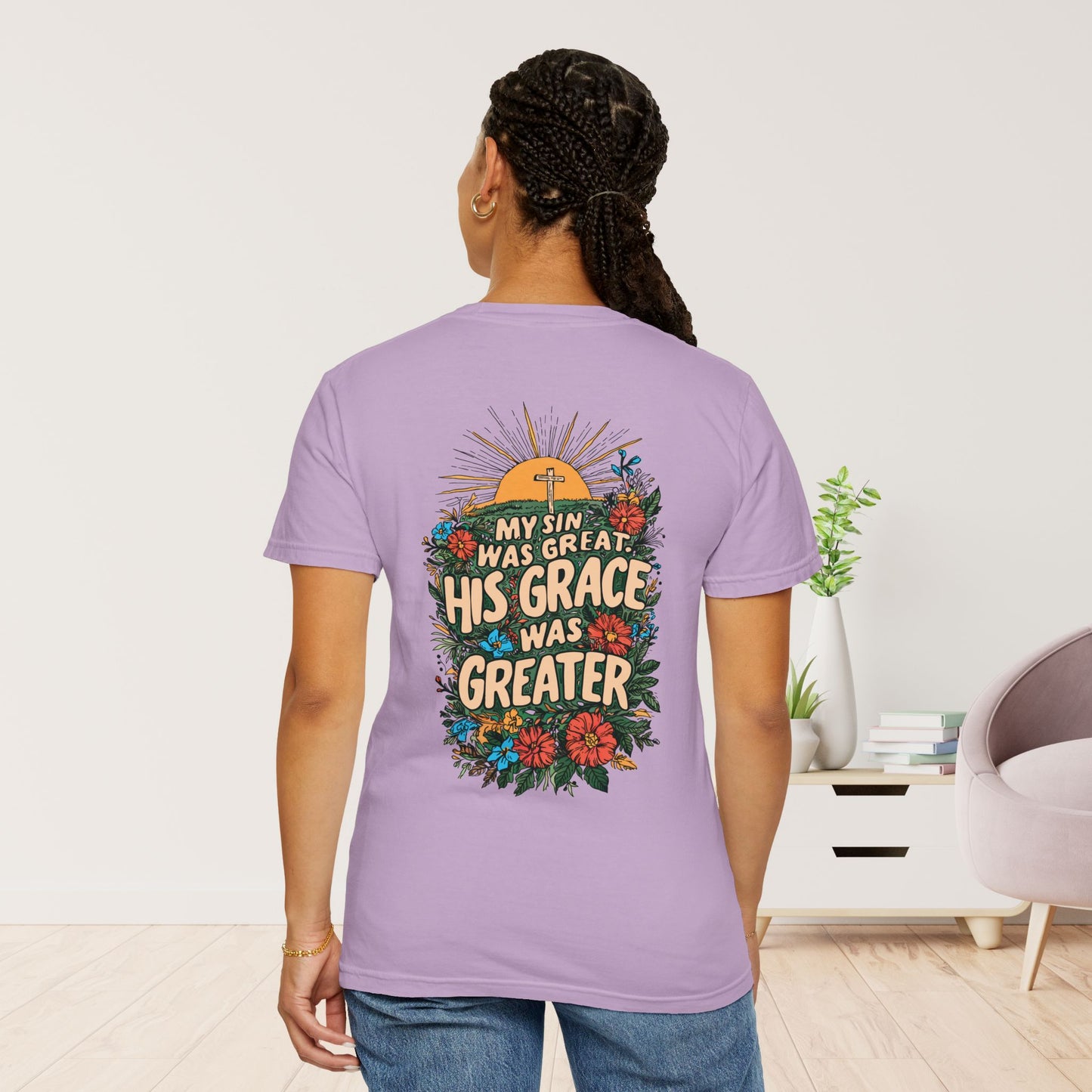 My Sin Was Great His Grace Was Greater Comfort Colors Shirt