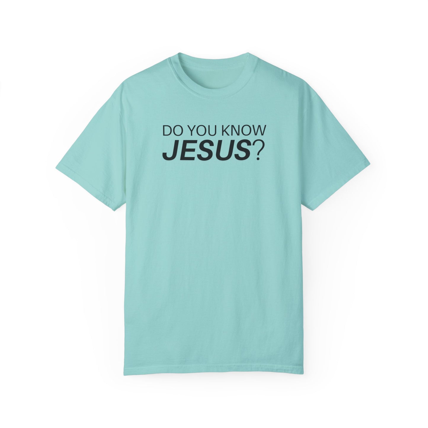 Do You Know Jesus Comfort Colors Shirt - Trendy  Christian T-shirt