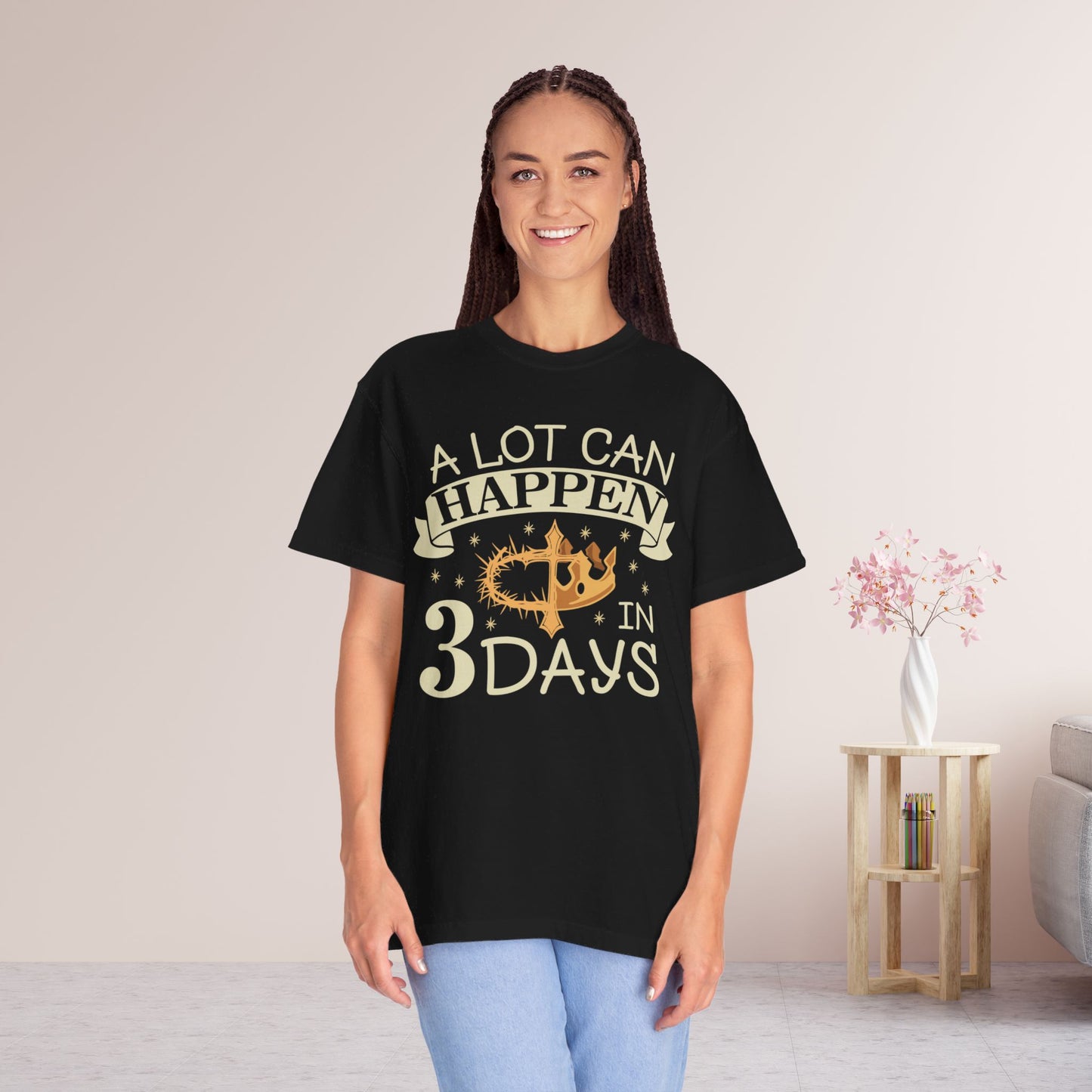 A Lot Can Happen in 3 Days Comfort Colors T-shirt