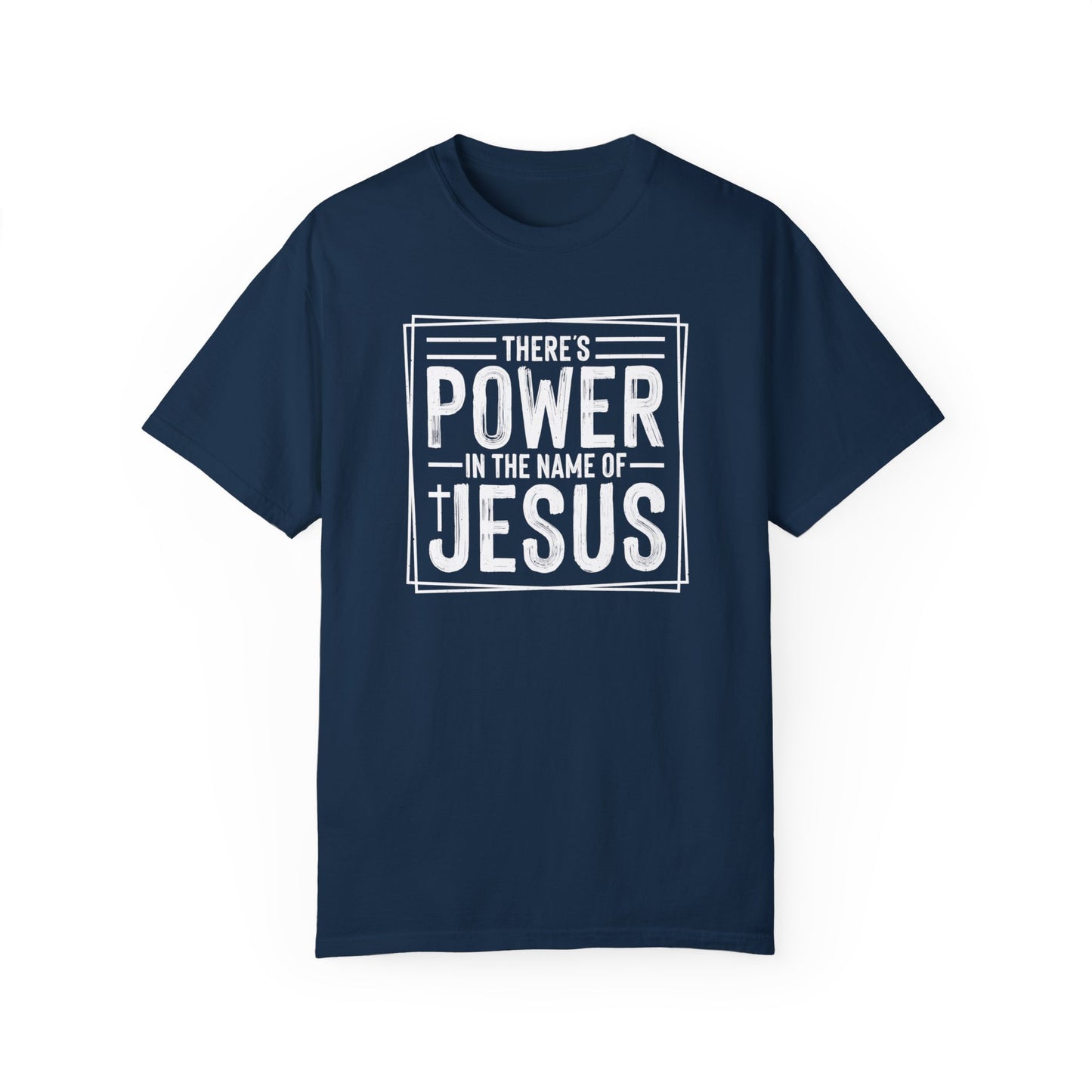 There's Power in the Name of Jesus Comfort Colors Shirt