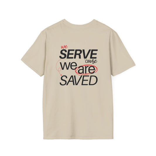 Saved to Serve - We Serve 'Cause We Are Saved Softstyle T-shirt - Trendy  Christian Tee