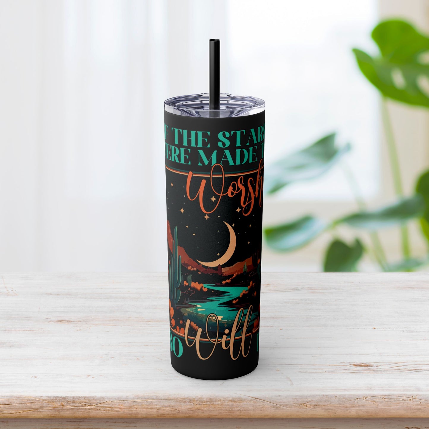 If The Stars Were Made to Worship So Will I Skinny Tumbler with Straw - 20oz