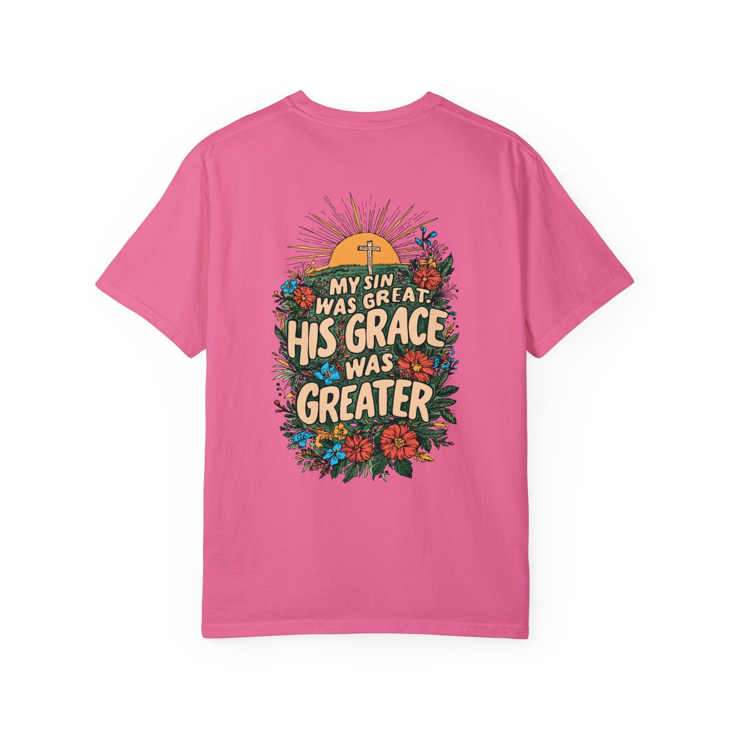 My Sin Was Great His Grace Was Greater Comfort Colors Shirt