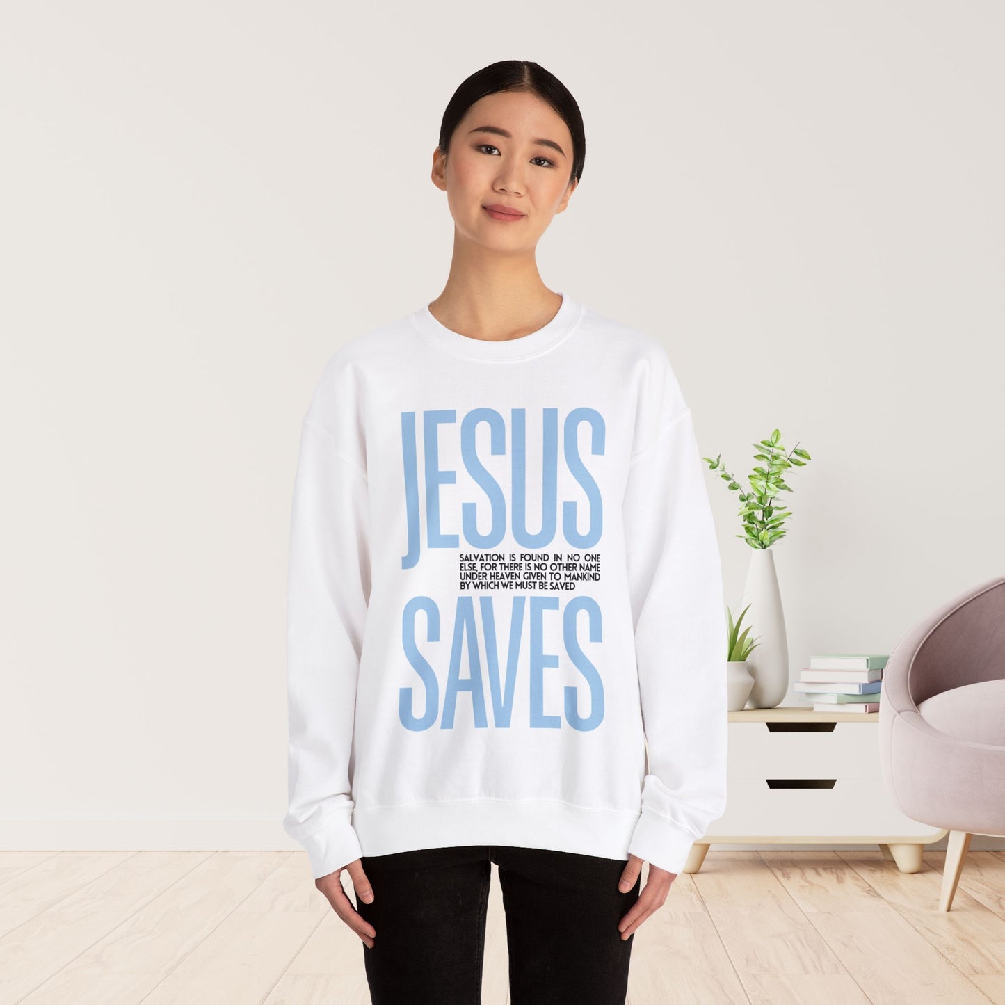 Jesus Saves Sweatshirt - Acts 4:12 Bible Verse Christian Sweatshirt