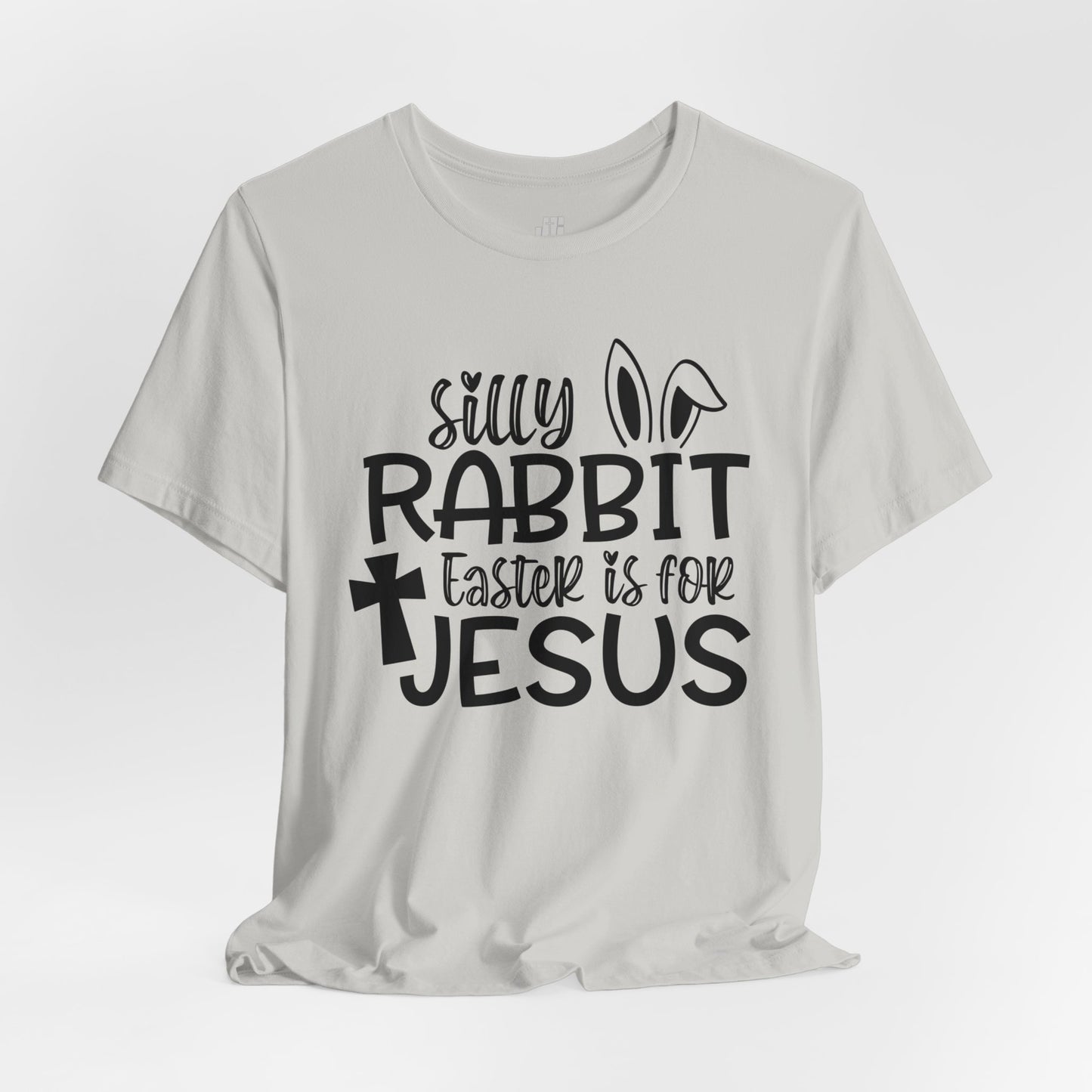 Silly Rabbit Easter is for Jesus Christian Soft Cotton Tee - Easter Shirt