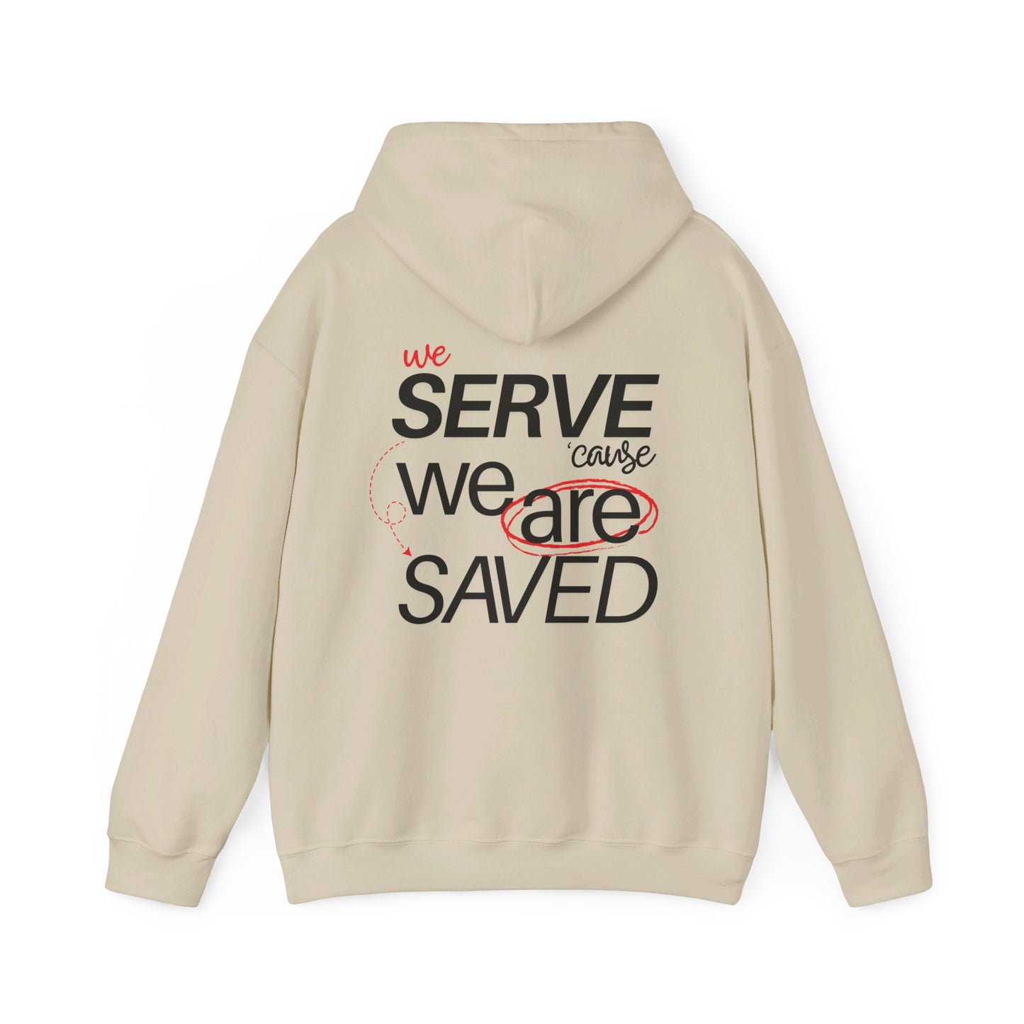 Unisex Saved to Serve - We Serve 'Cause We Are Saved Hoodie