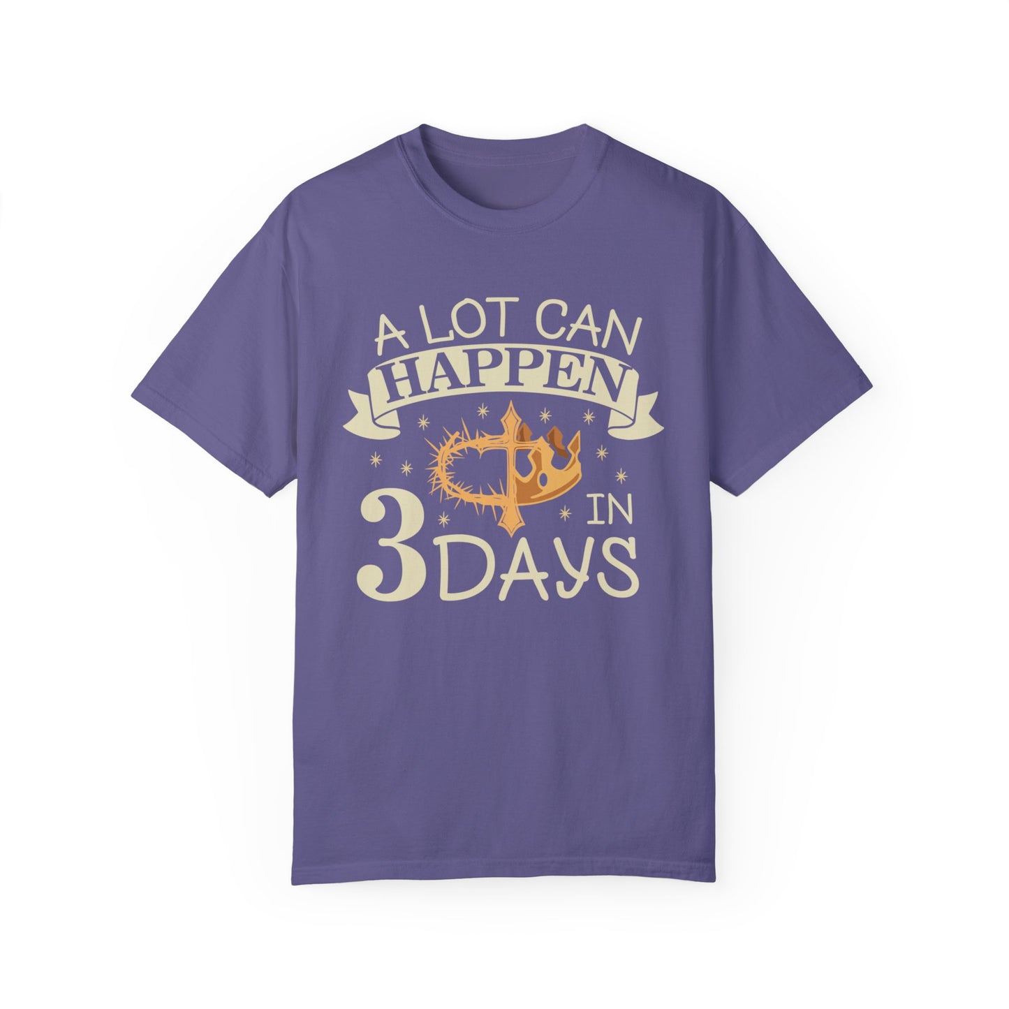 A Lot Can Happen in 3 Days Comfort Colors T-shirt