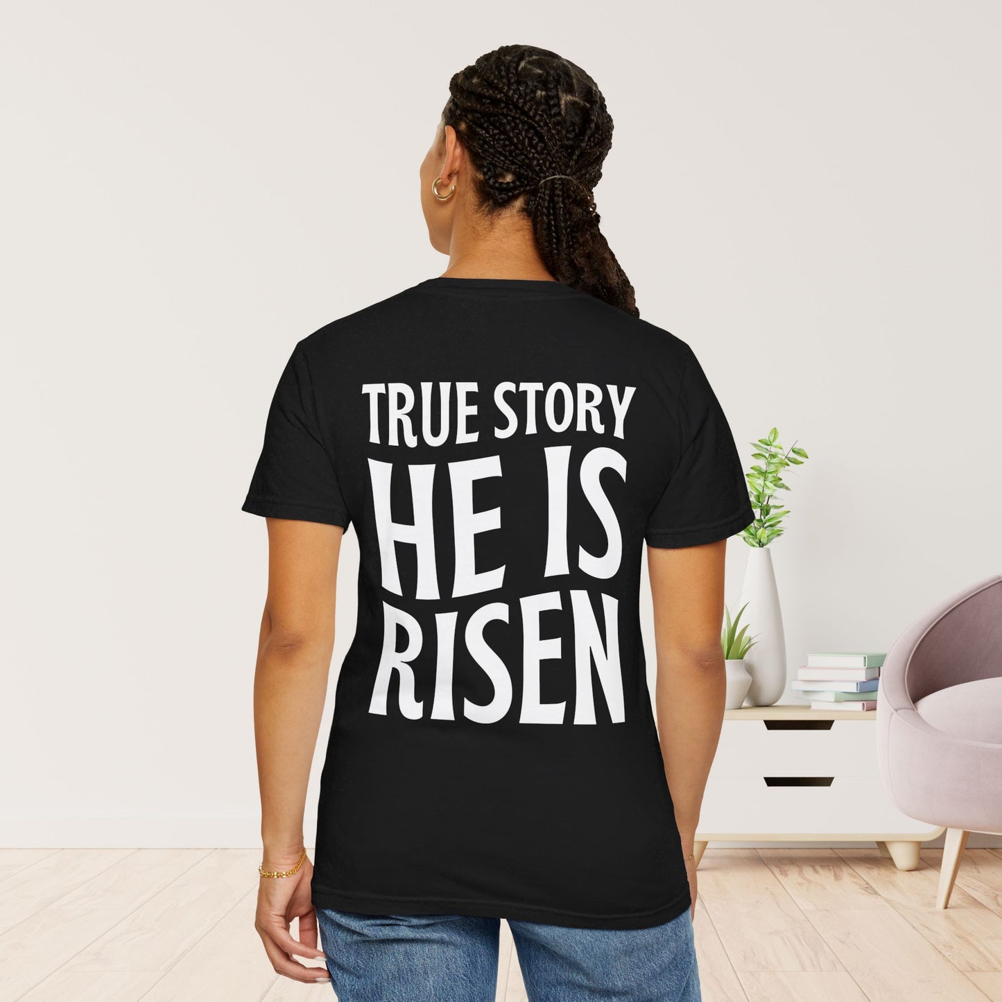 True Story He is Risen Comfort Colors Tee