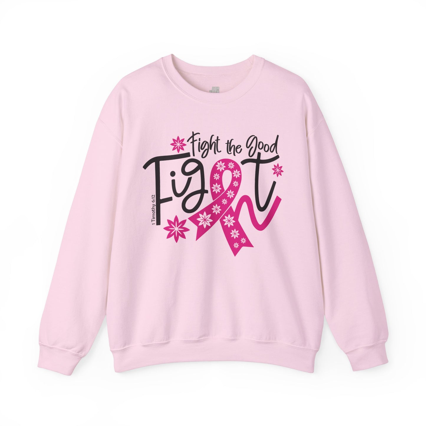 Fight The Good Fight Sweatshirt - Cancer Awareness Pullover