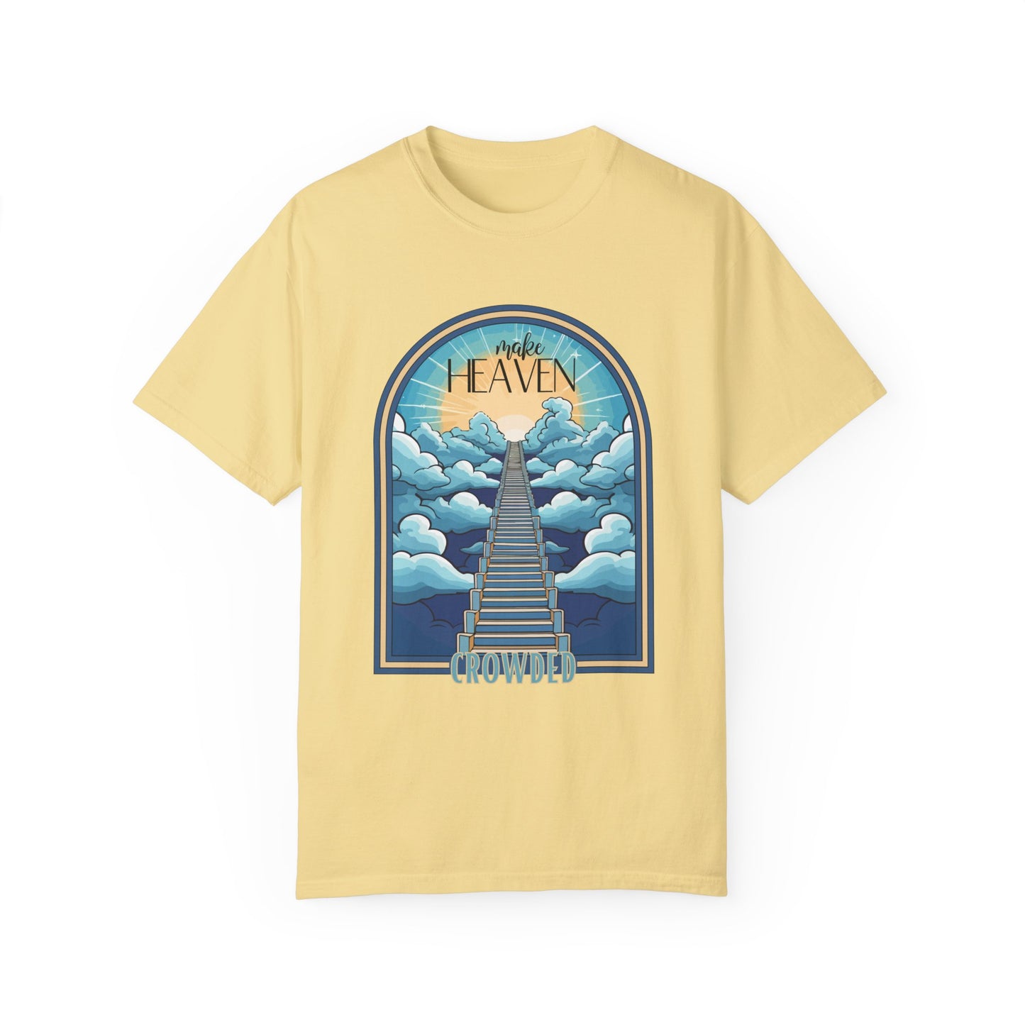 Comfort Colors Make Heaven Crowded Shirt