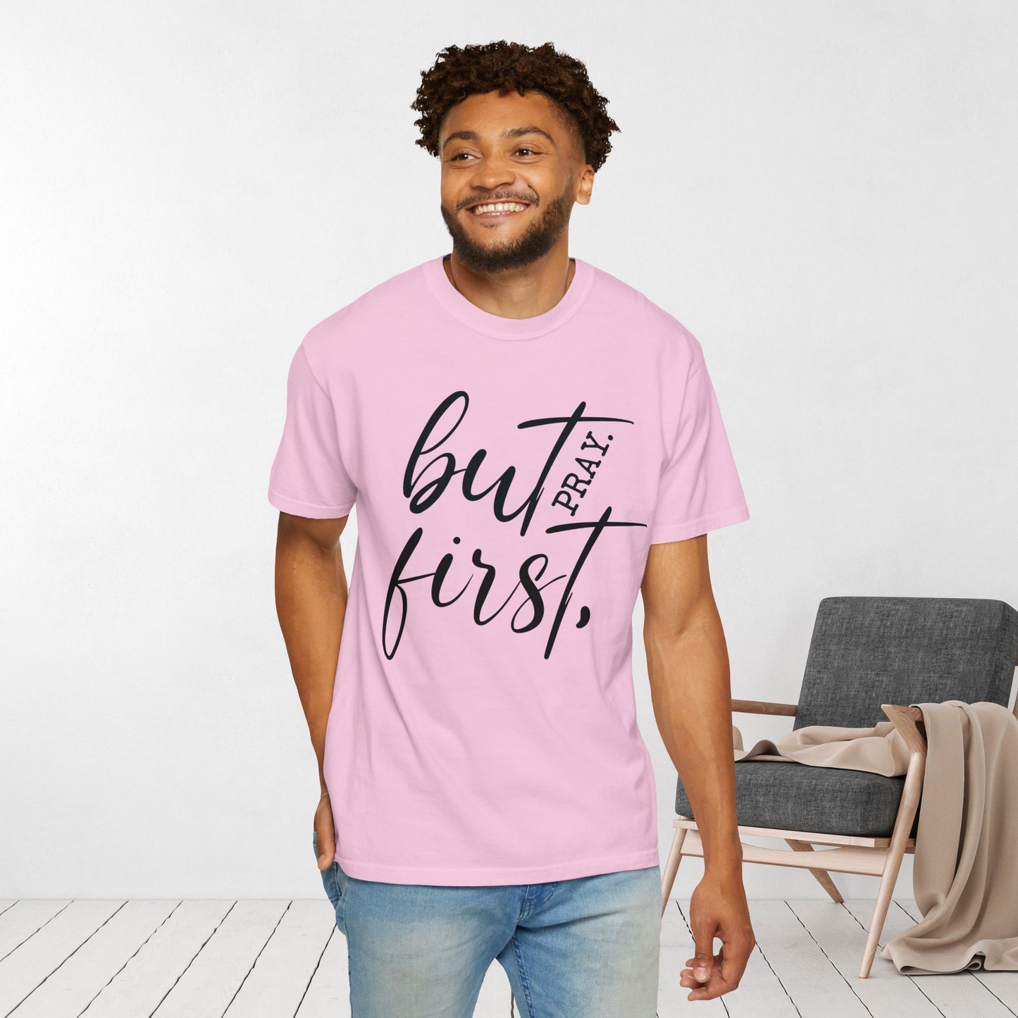 But First Pray Comfort Colors Shirt