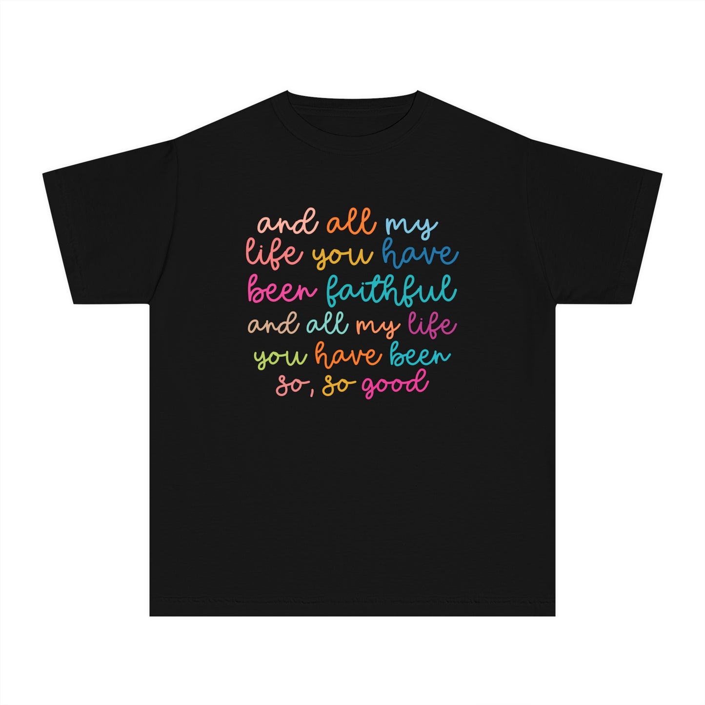 All My Life You Have Been Faithful Youth Christian Shirt