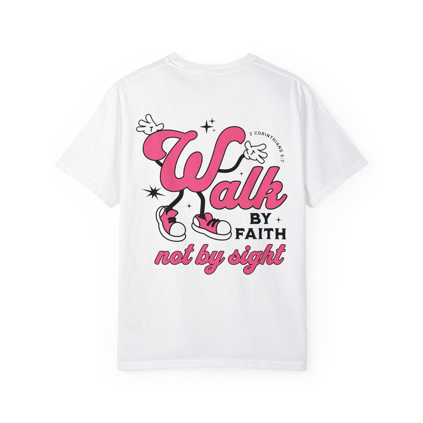 Walk By Faith Not By Sight Comfort Colors Tee