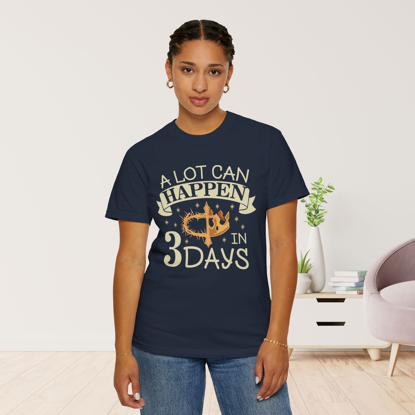 A Lot Can Happen in 3 Days Comfort Colors T-shirt