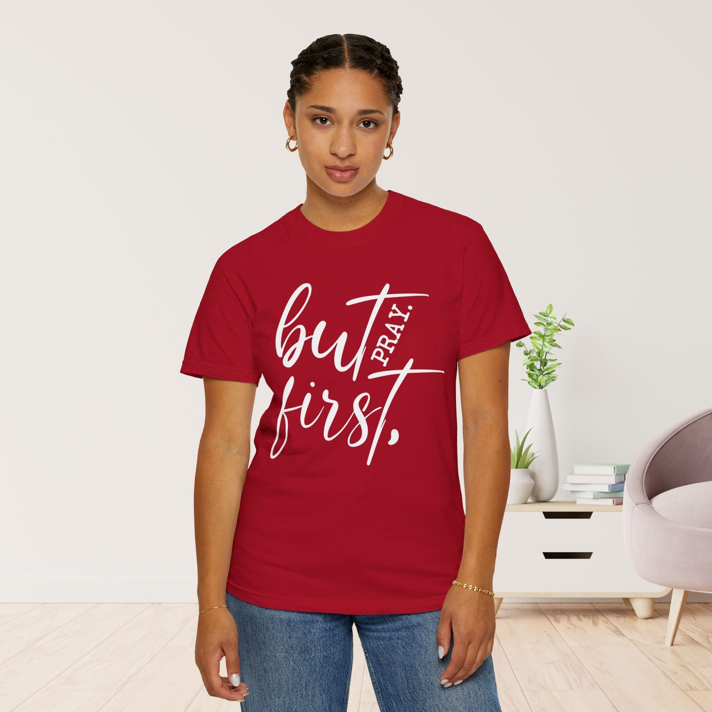 But First Pray Comfort Colors Shirt