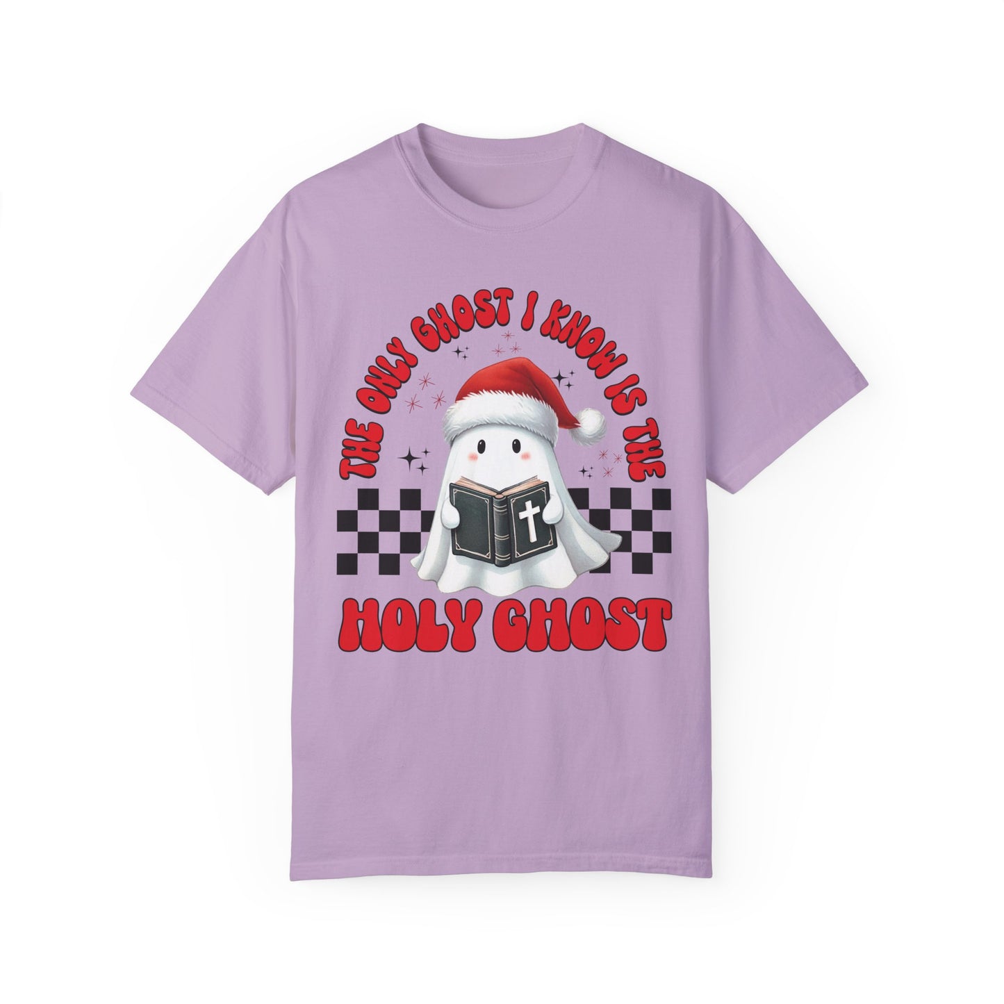 The Only Ghost I Know Is The Holy Ghost Comfort Colors Shirt