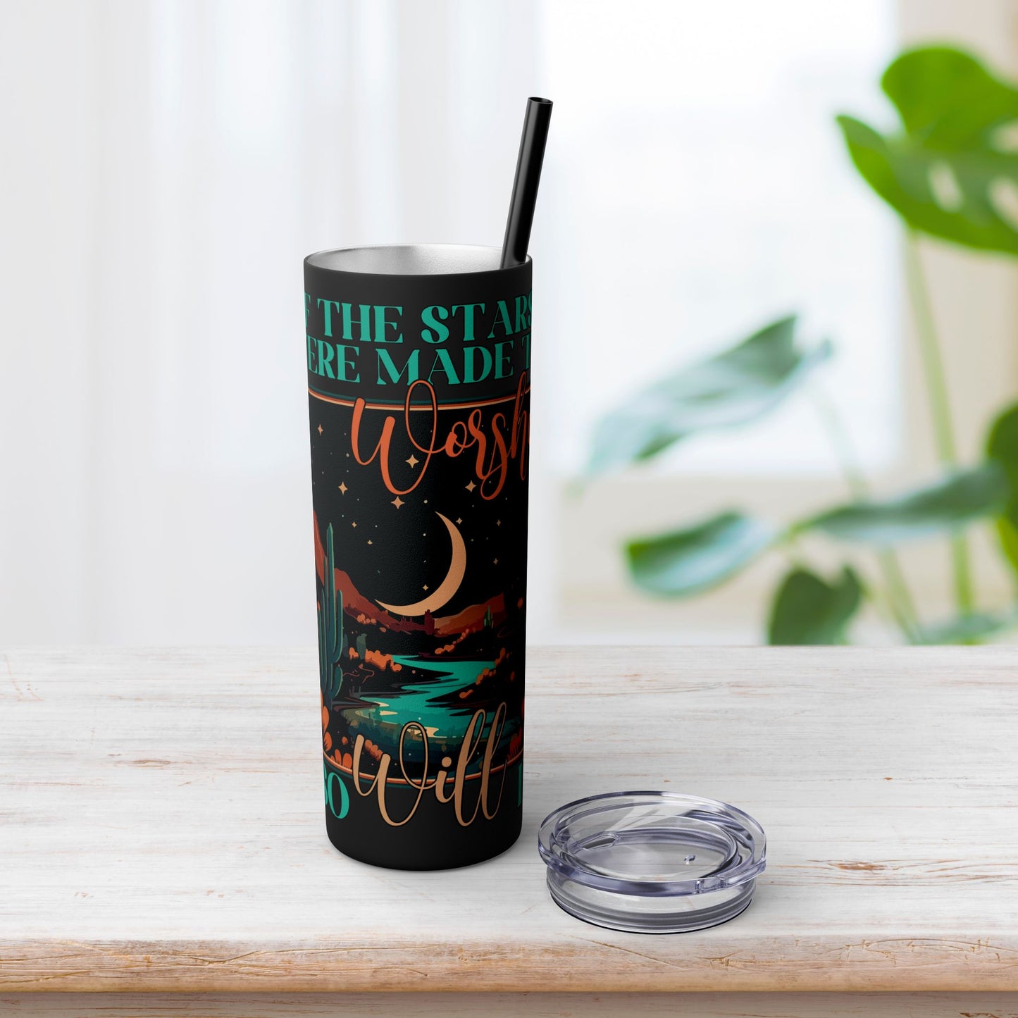 If The Stars Were Made to Worship So Will I Skinny Tumbler with Straw - 20oz