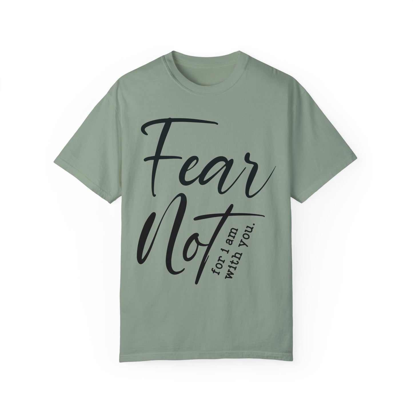 Fear Not For I Am With You Comfort Colors Shirt