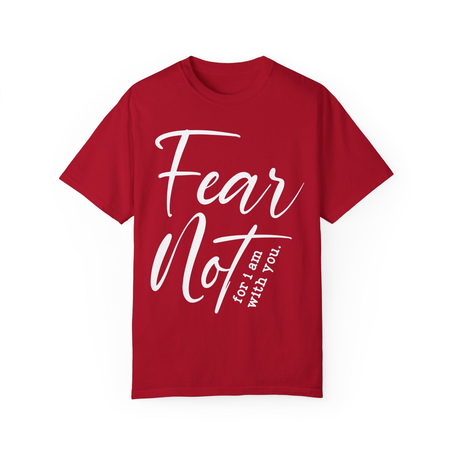 Fear Not For I Am With You Comfort Colors Shirt