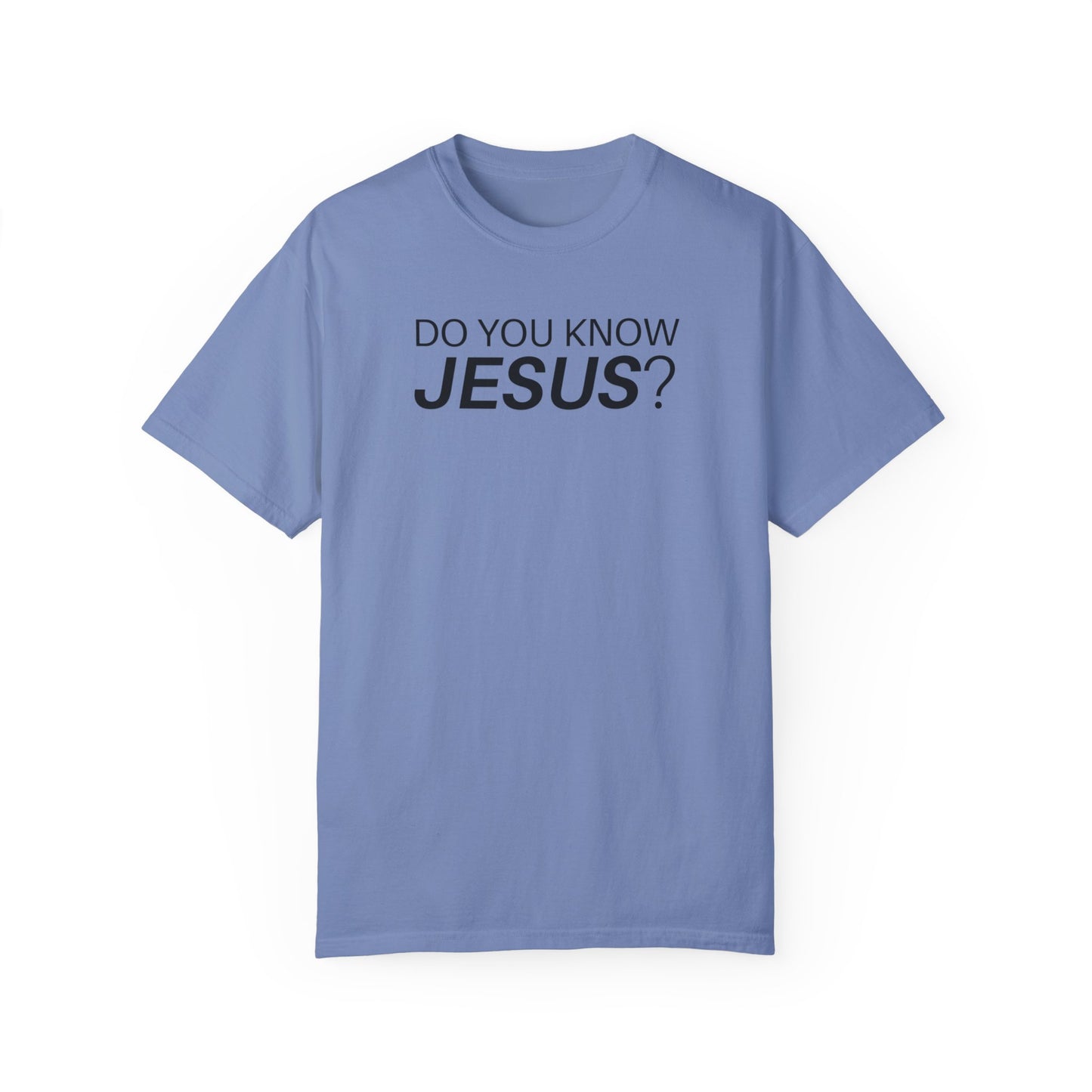 Do You Know Jesus Comfort Colors Shirt - Trendy  Christian T-shirt