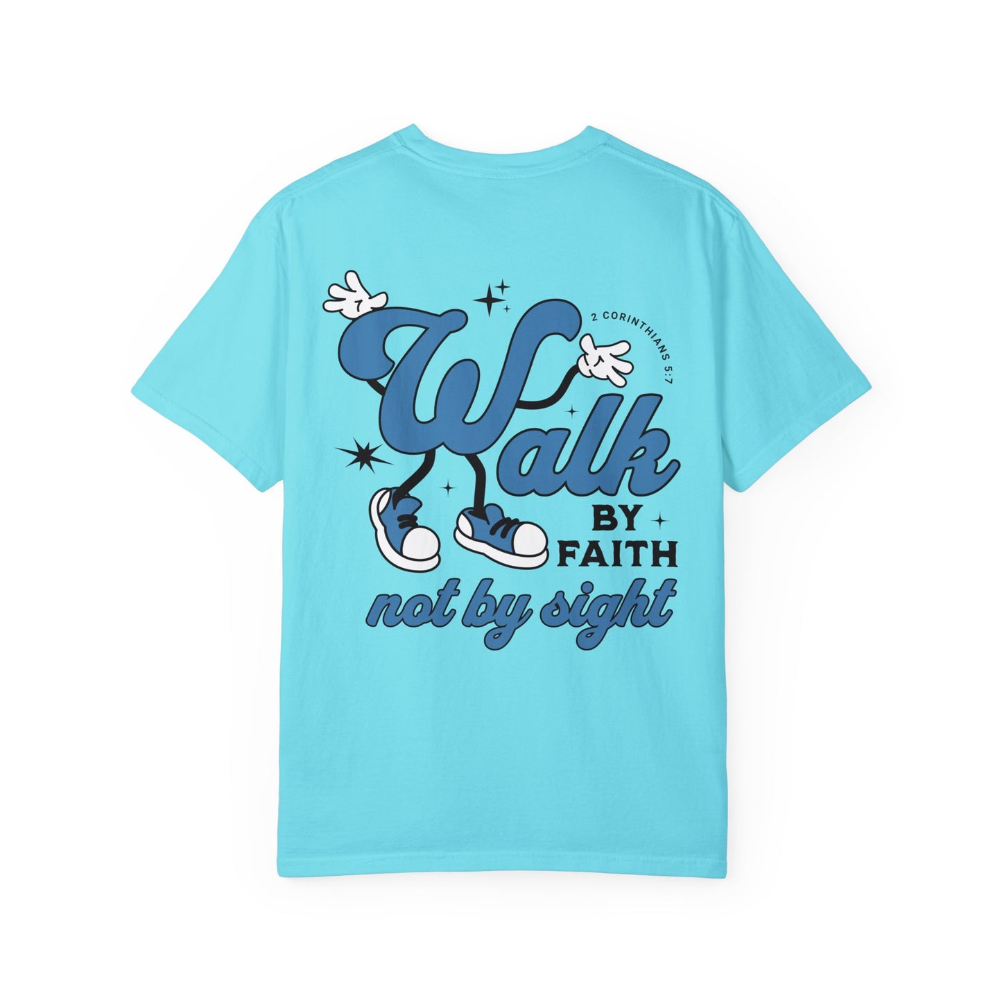 Walk By Faith Not By Sight Comfort Colors T-shirt