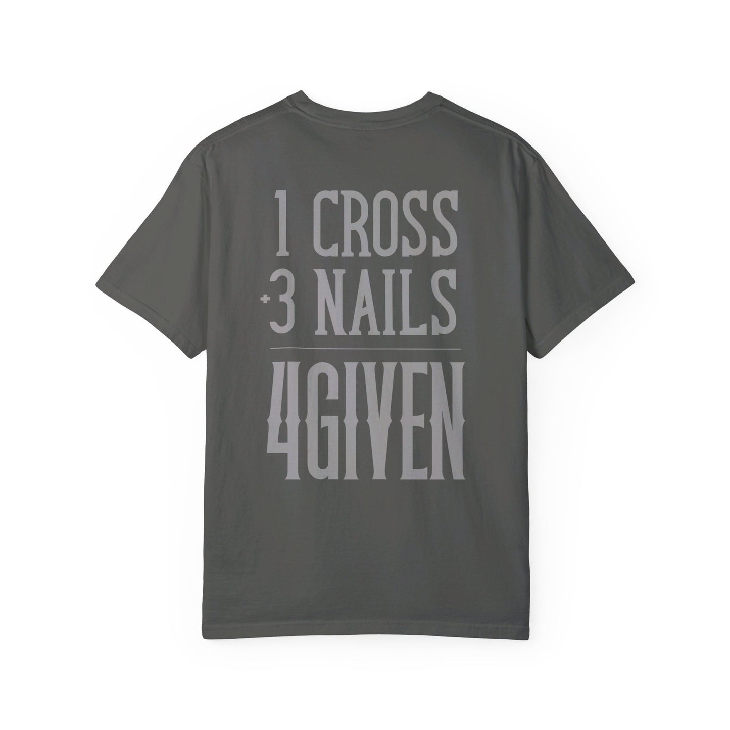 1 Cross 3 Nails 4Given Comfort Colors Christian Shirt