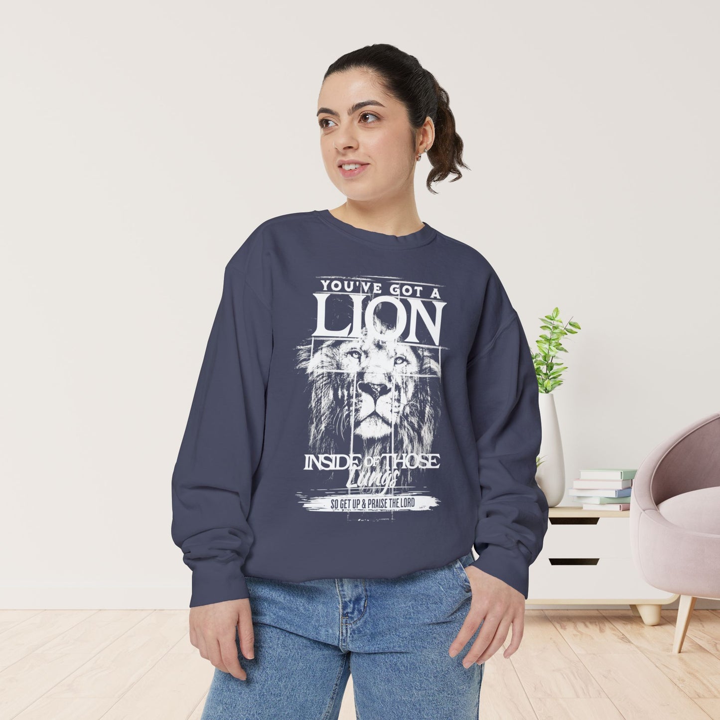 You've Got A Lion Inside of Those Lungs Comfort Colors Sweatshirt