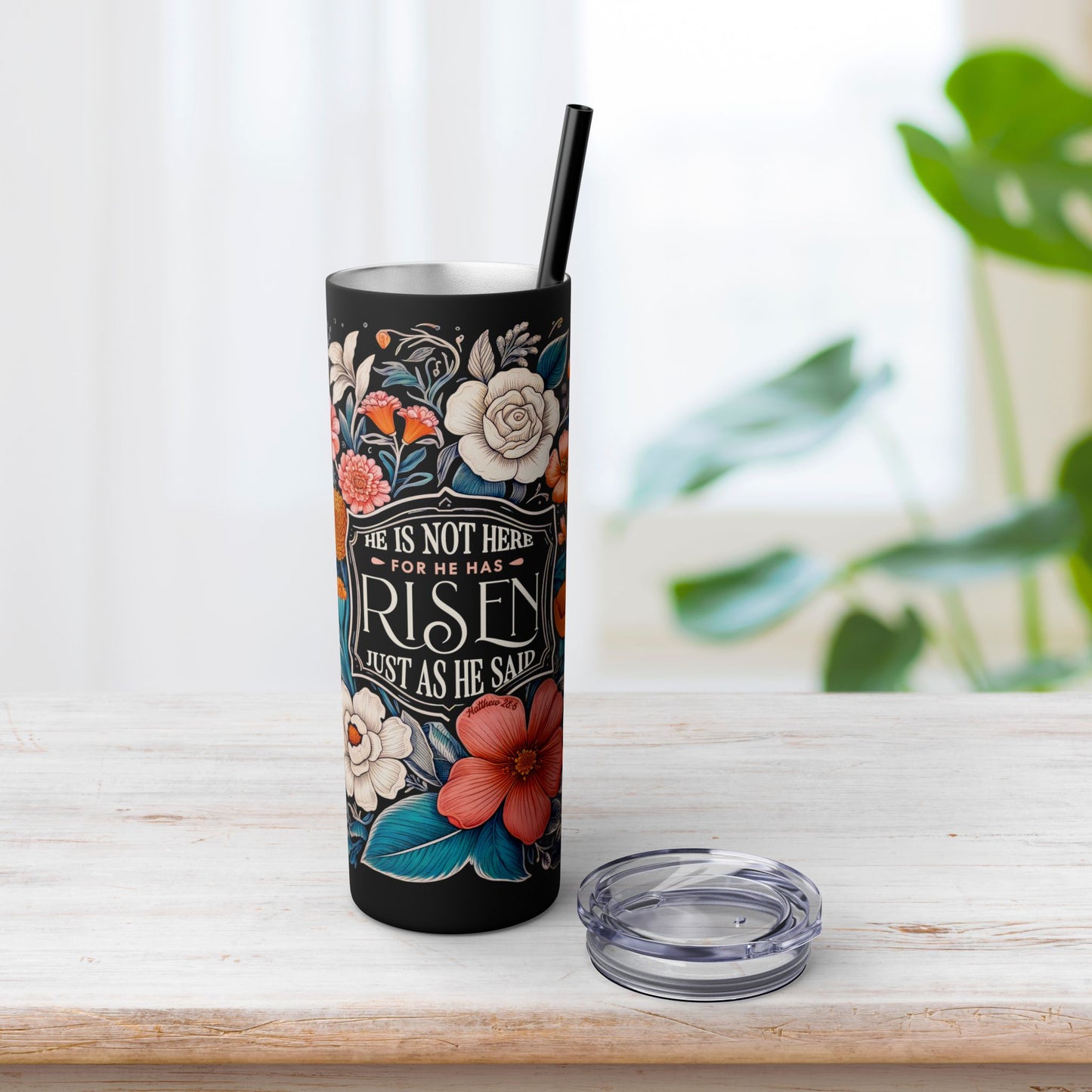 He Is Not Here He Has Risen Skinny Tumbler with Straw - 20oz