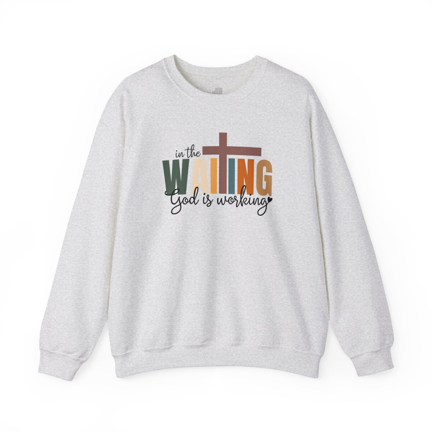 In the Waiting God is Working Christian Sweatshirt