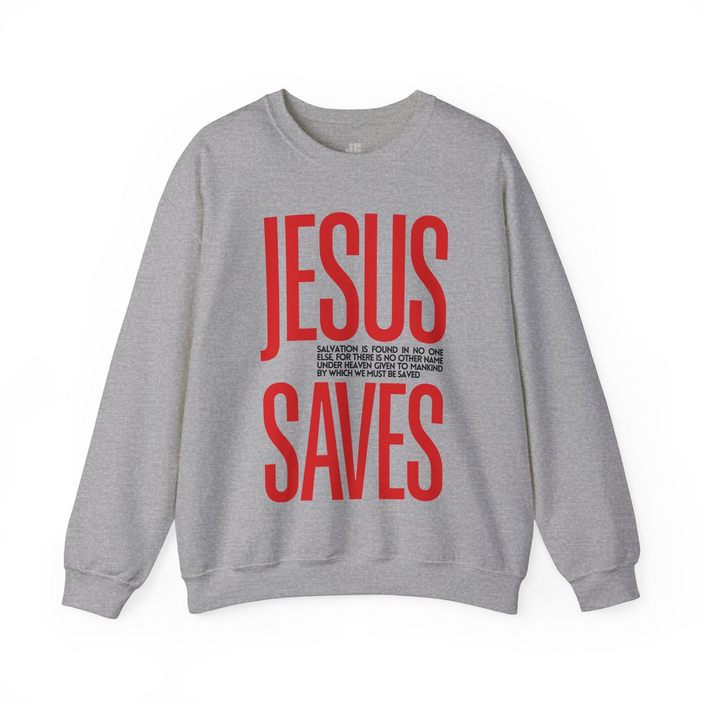 Jesus Saves Sweatshirt - Acts 4:12 Bible Verse Christian Sweatshirt