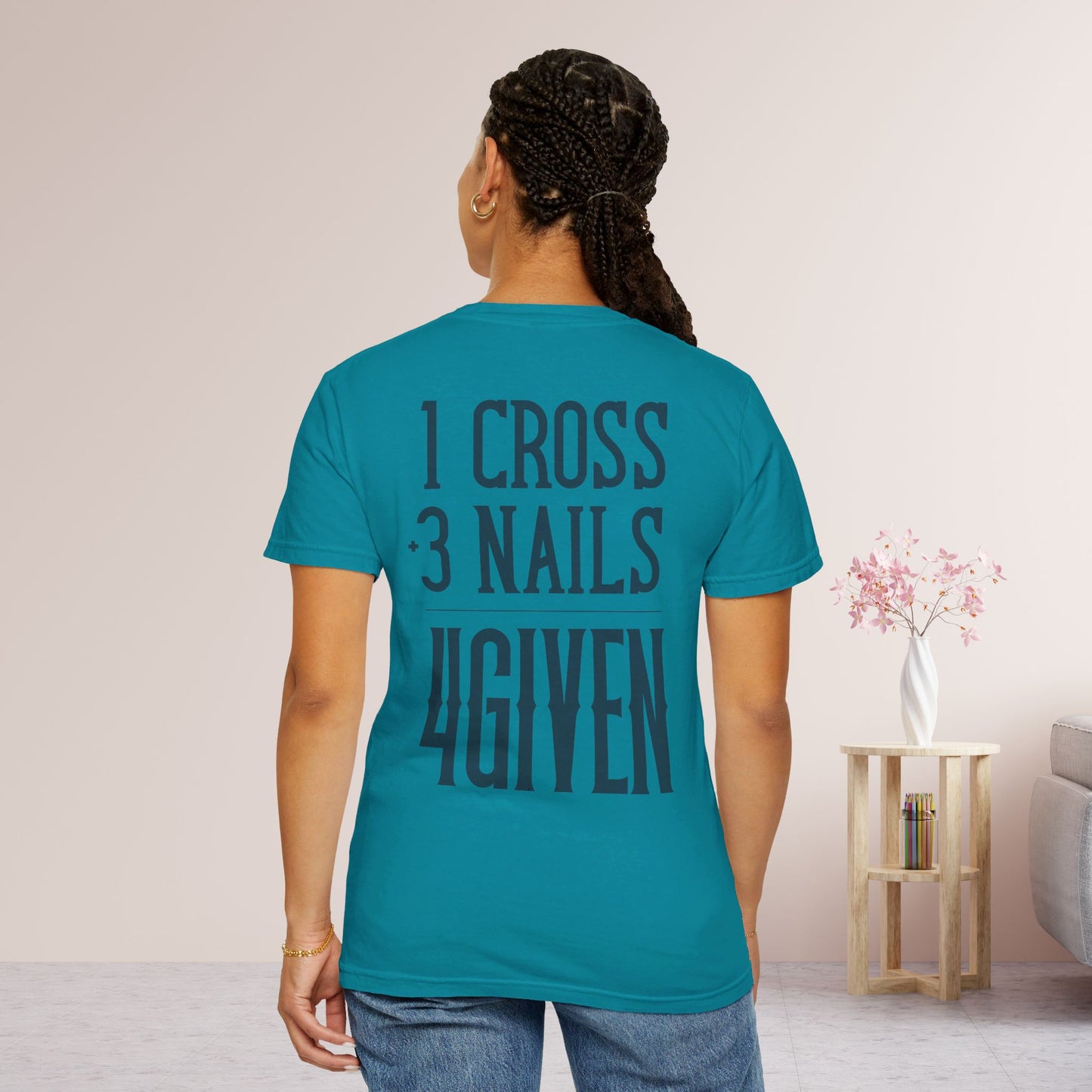 1 Cross 3 Nails 4Given Comfort Colors Christian Shirt