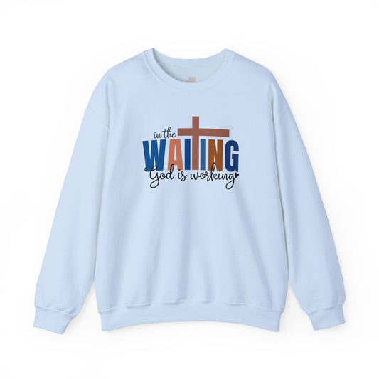 Blue In the Waiting God is Working Christian Sweatshirt