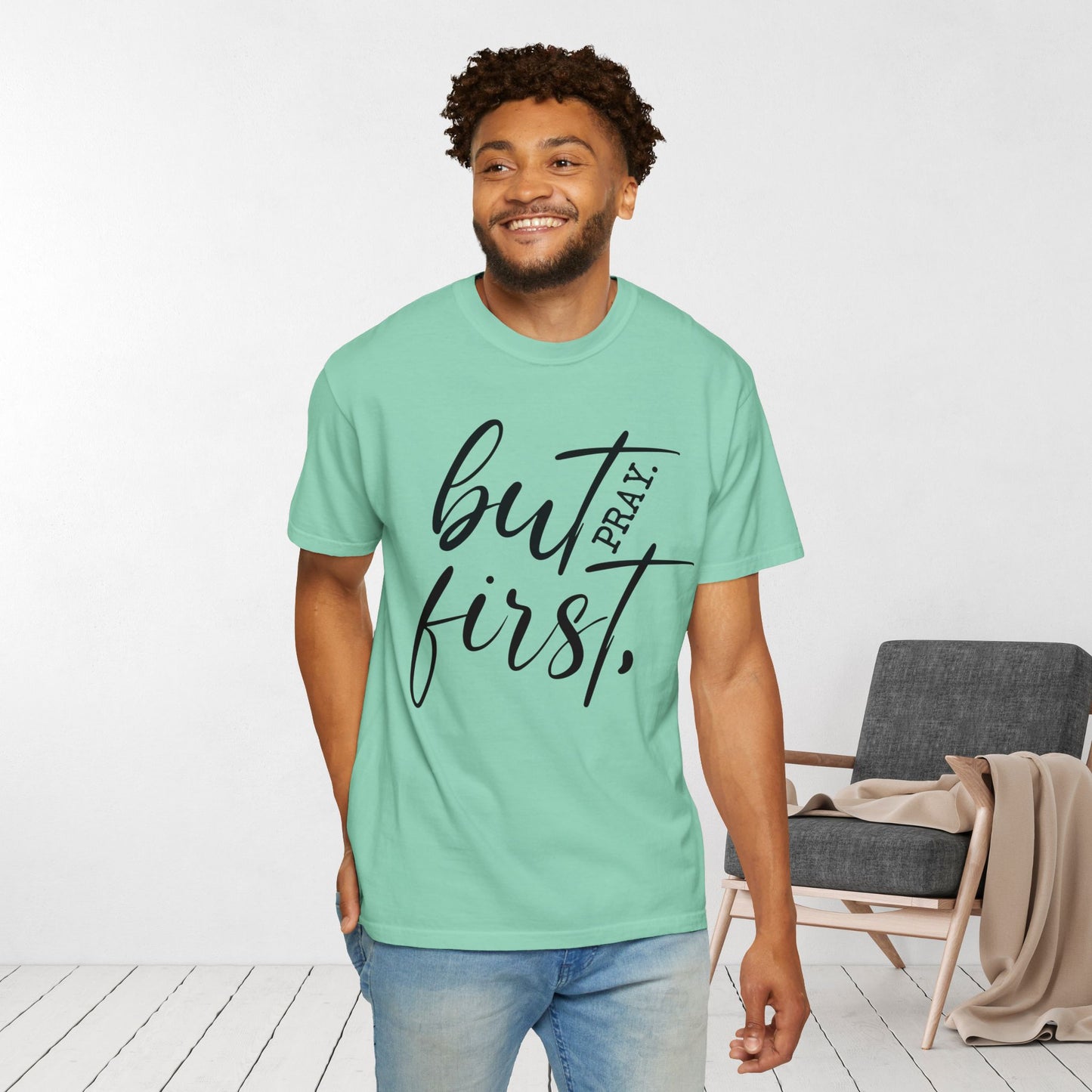 But First Pray Comfort Colors Shirt