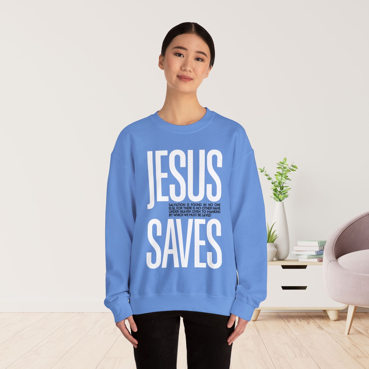 Jesus Saves Sweatshirt - Acts 4:12 Bible Verse Christian Sweatshirt