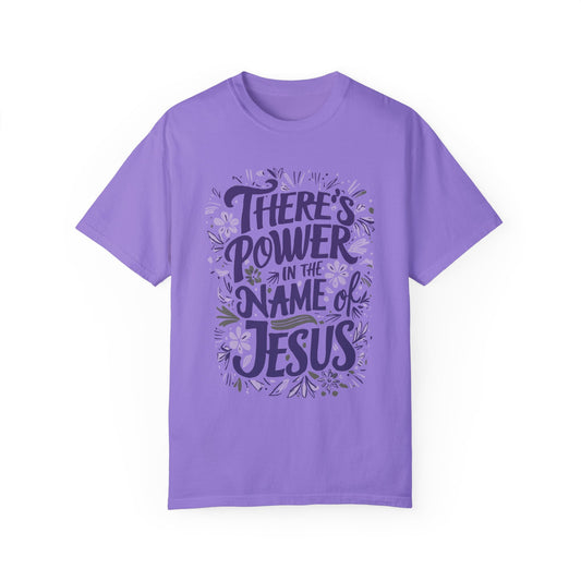 There's Power in the Name of Jesus Comfort Colors Shirt