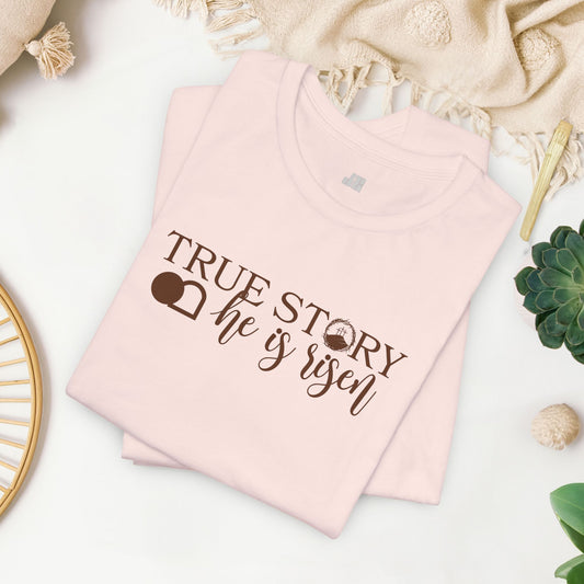 True Story He is Risen Christian Soft Cotton Tee - Easter Shirt for Christians