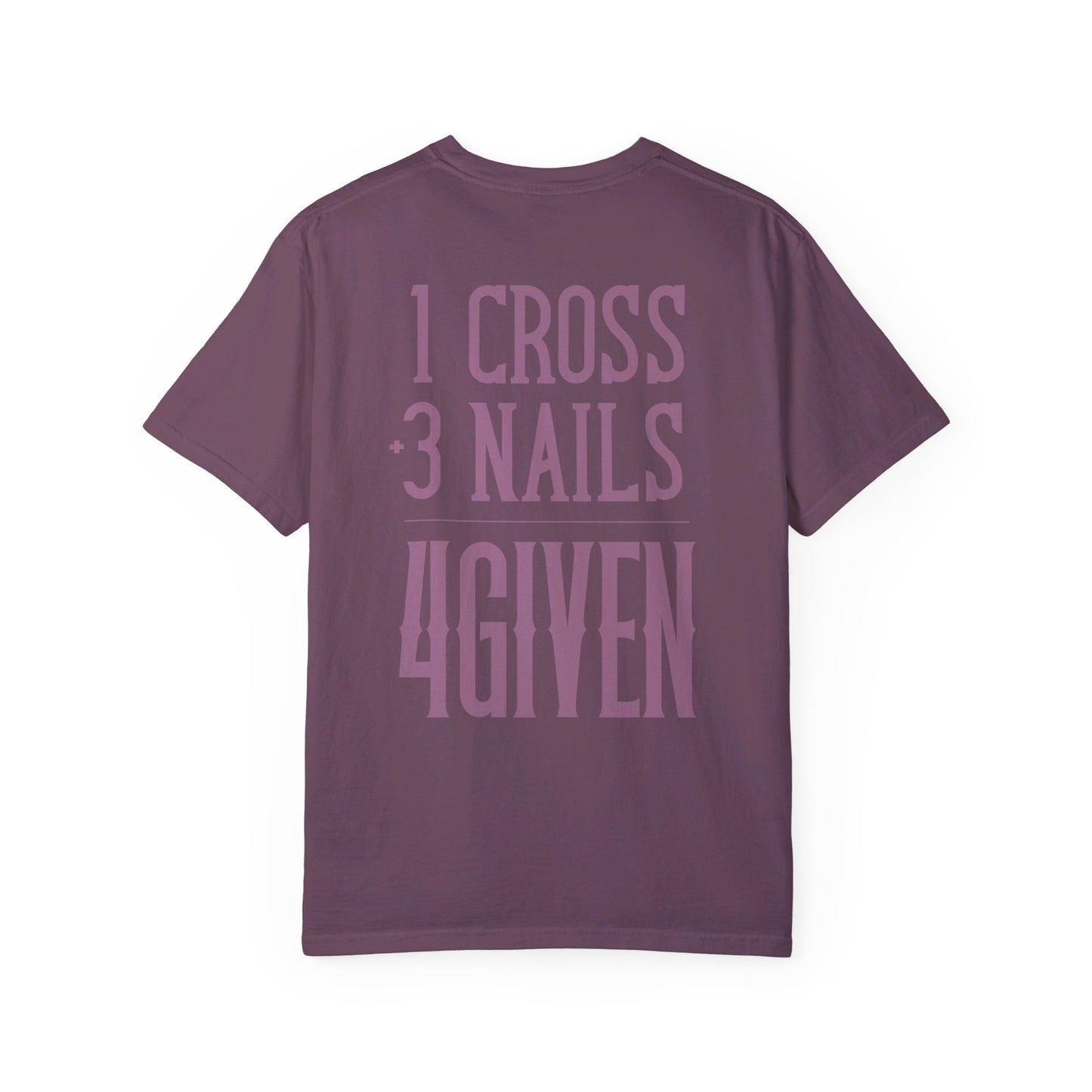 1 Cross 3 Nails 4Given Comfort Colors Christian Shirt