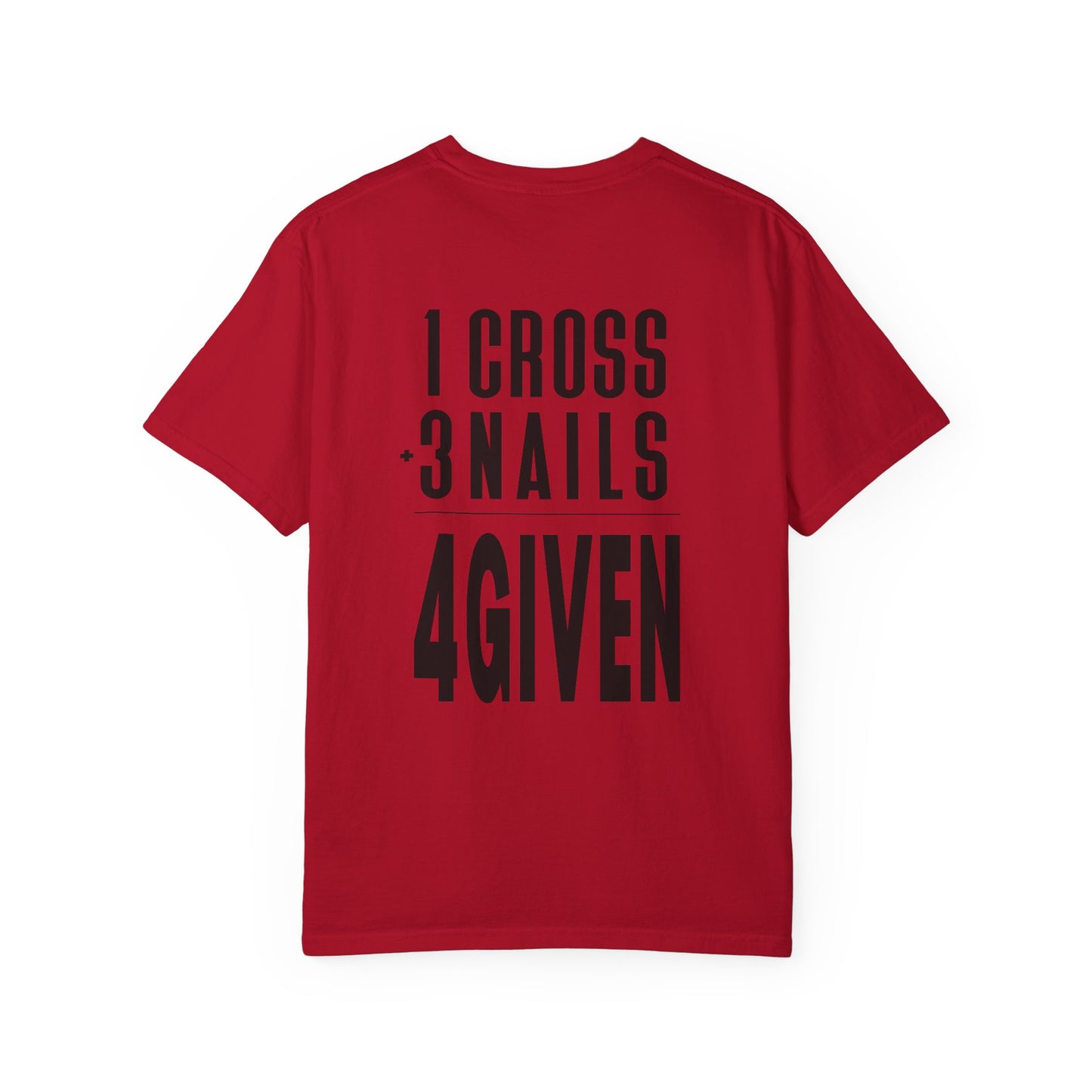 1 Cross 3 Nails 4Given Comfort Colors Christian Shirt