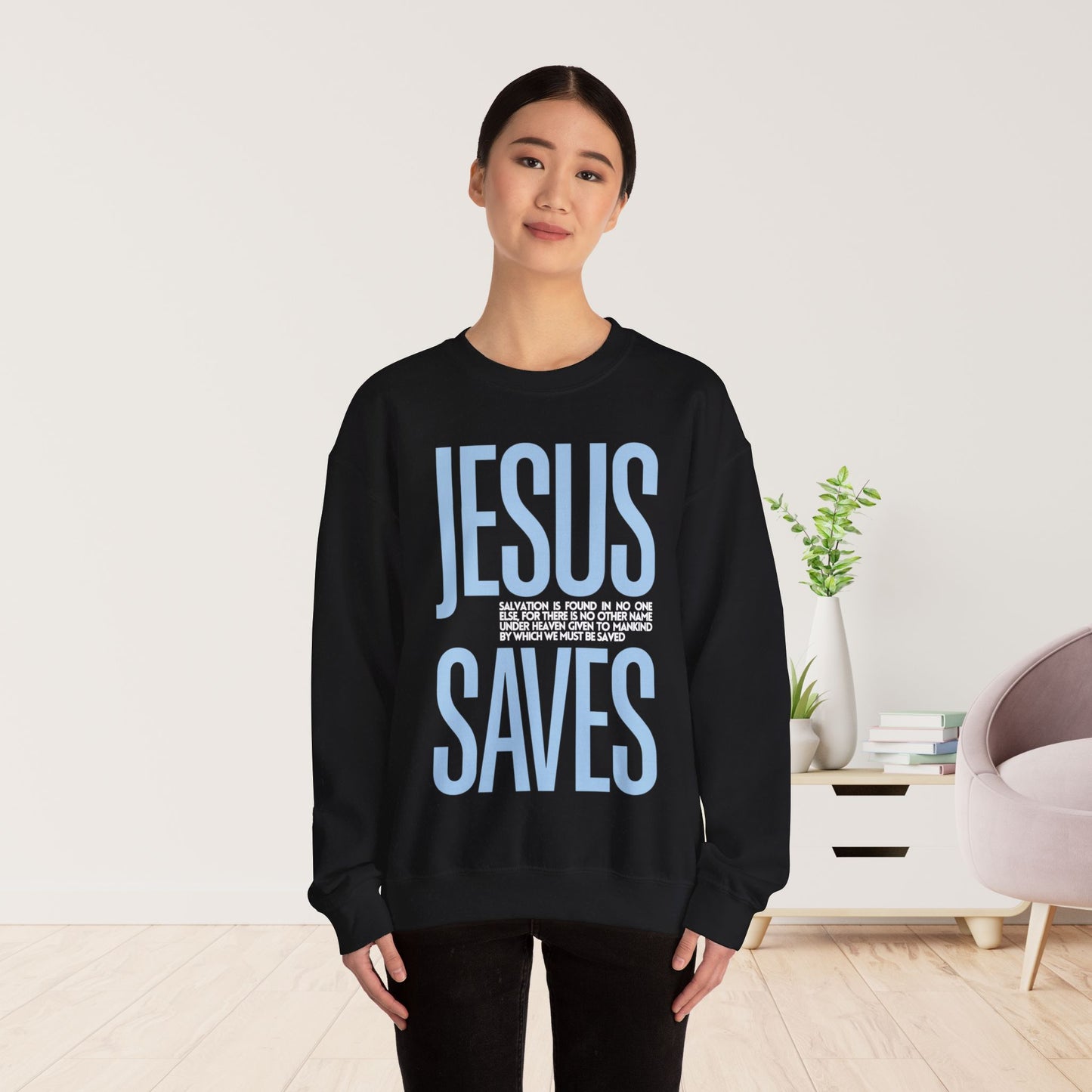 Jesus Saves Sweatshirt - Acts 4:12 Bible Verse Christian Sweatshirt