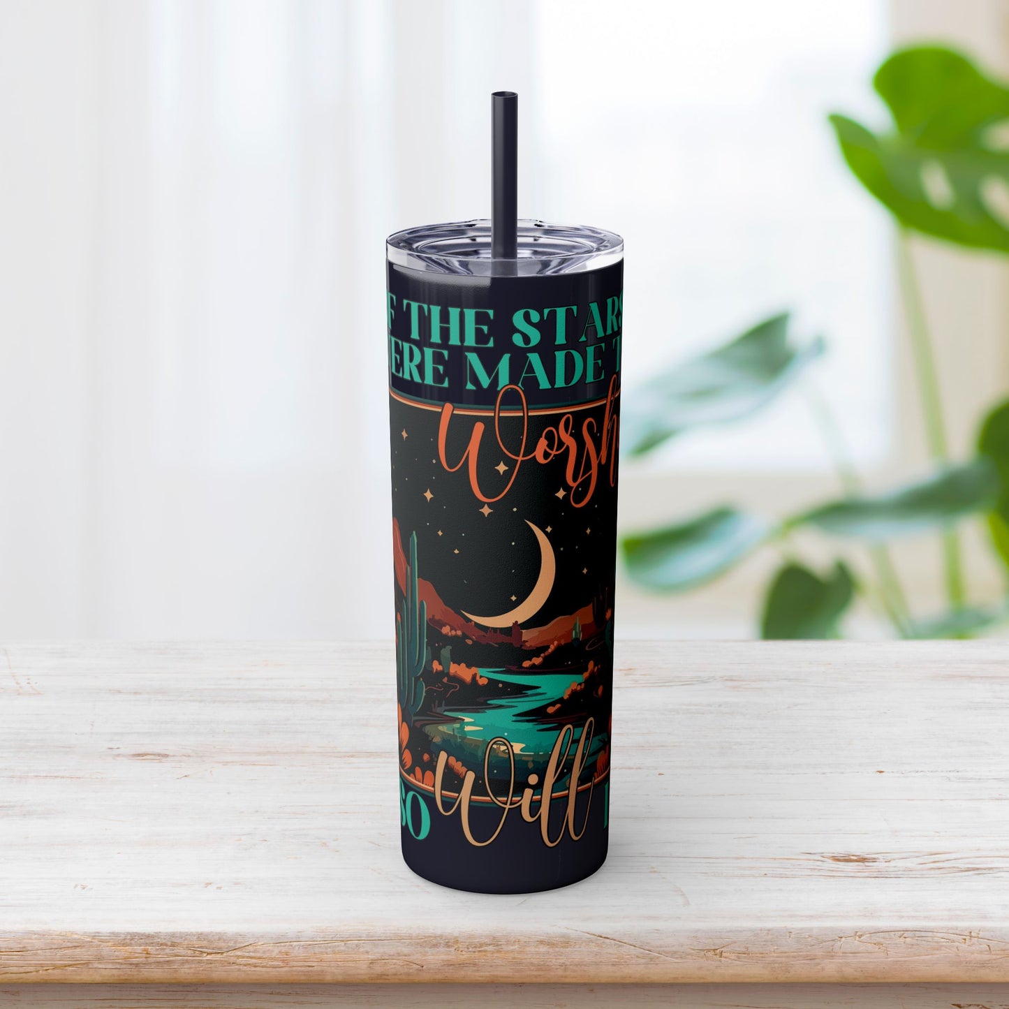 If The Stars Were Made to Worship So Will I Skinny Tumbler with Straw - 20oz