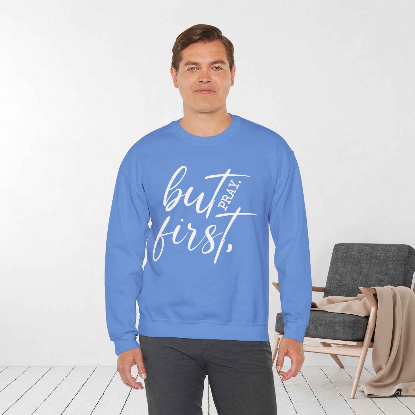 But First Pray Sweatshirt - Christian Crewneck Pullover