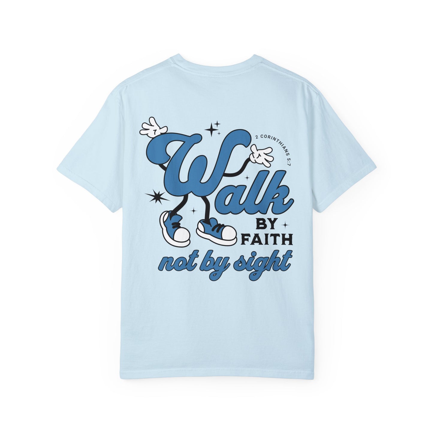 Walk By Faith Not By Sight Comfort Colors T-shirt