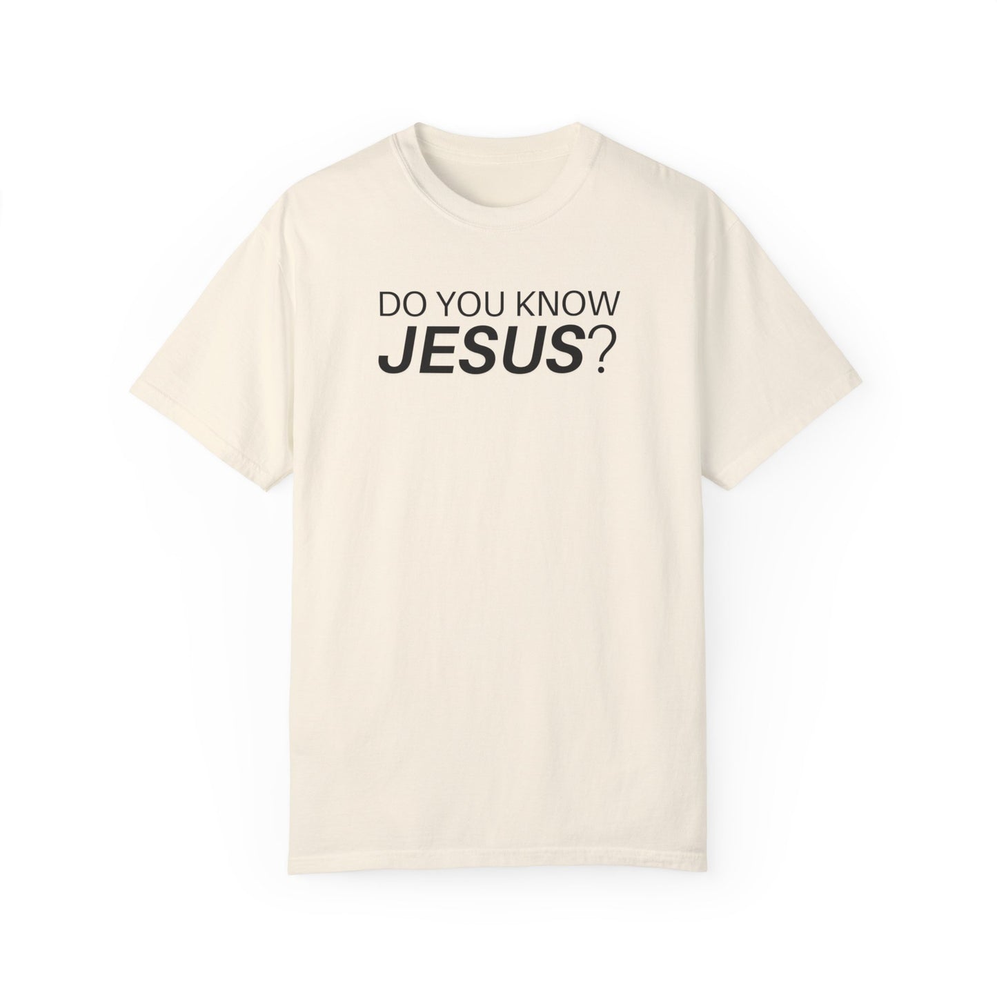 Do You Know Jesus Comfort Colors Shirt - Trendy  Christian T-shirt