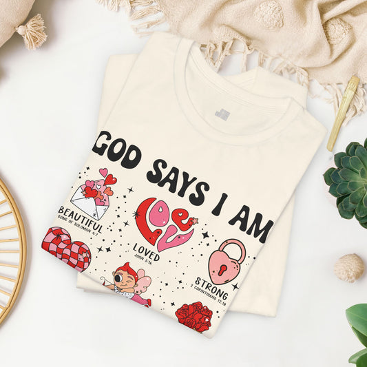 God Says I Am... Soft Cotton Tee - Christian Valentine's Day Shirt