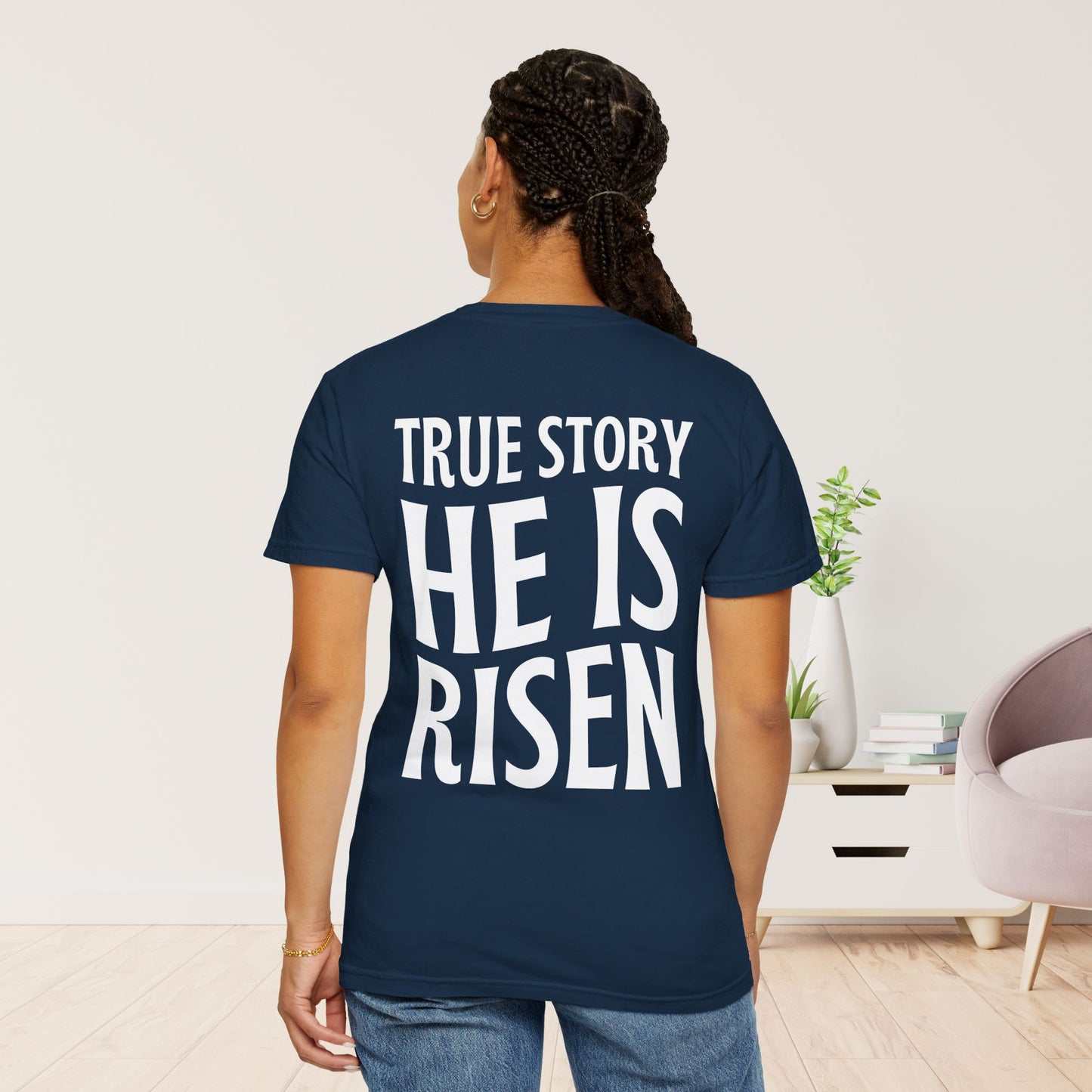 True Story He is Risen Comfort Colors Tee