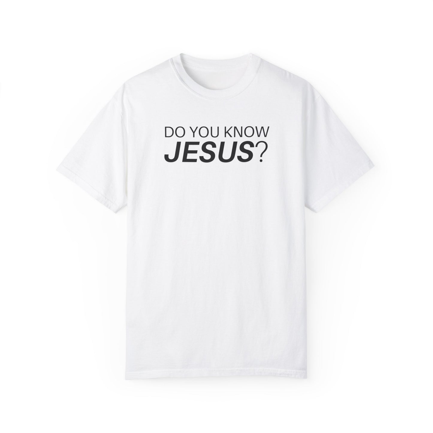 Do You Know Jesus Comfort Colors Shirt - Trendy  Christian T-shirt