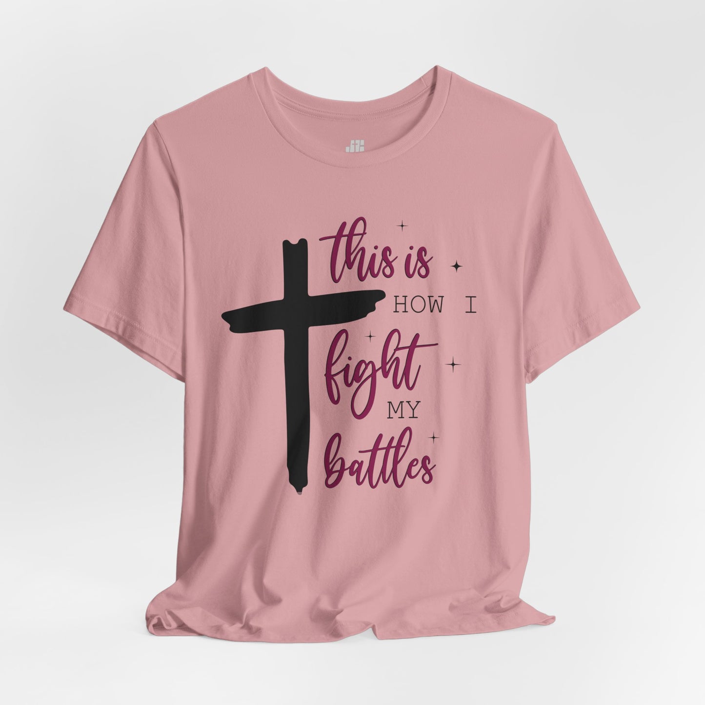 This is How I Fight My Battles Bible Verse Soft Cotton Tee - Christian T-shirt