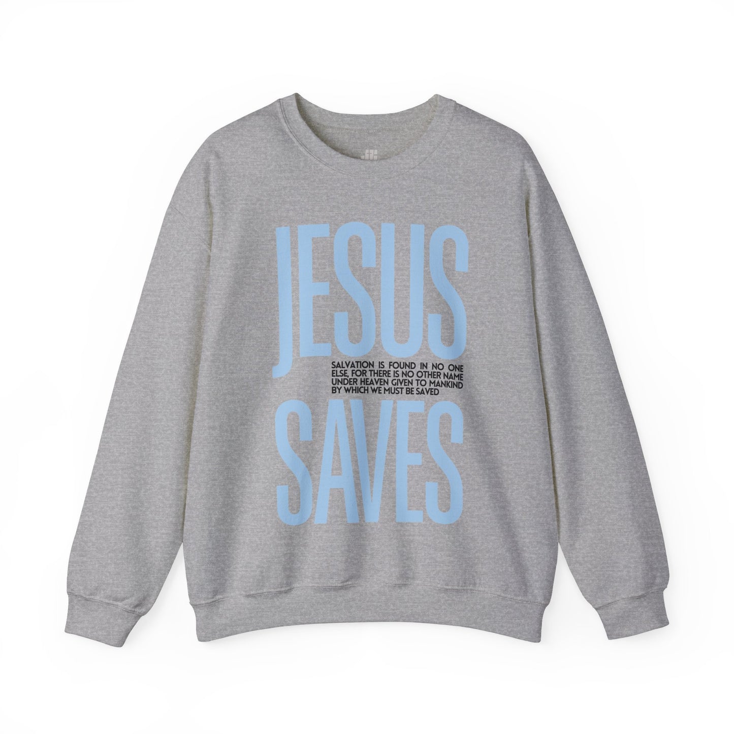 Jesus Saves Sweatshirt - Acts 4:12 Bible Verse Christian Sweatshirt