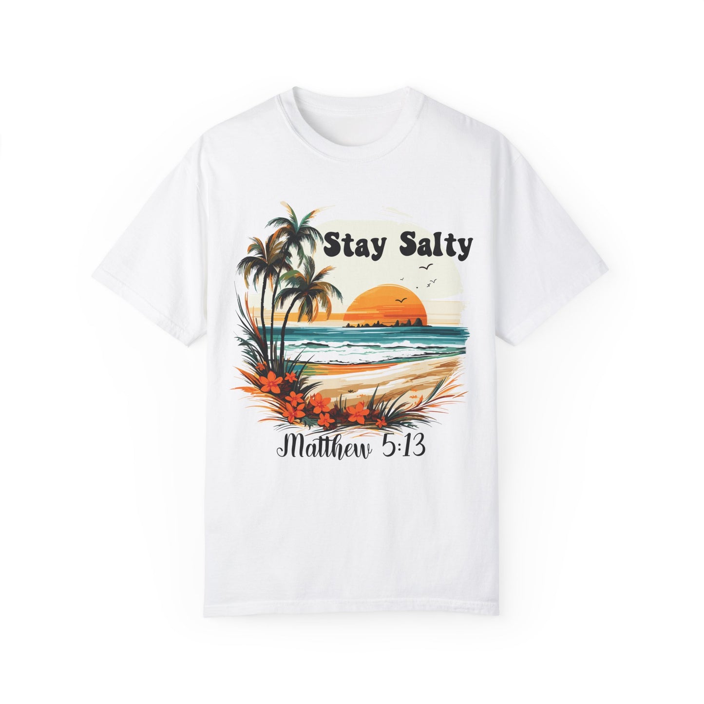 Stay Salty Comfort Colors Bible Verse Matthew 5:13 Shirt