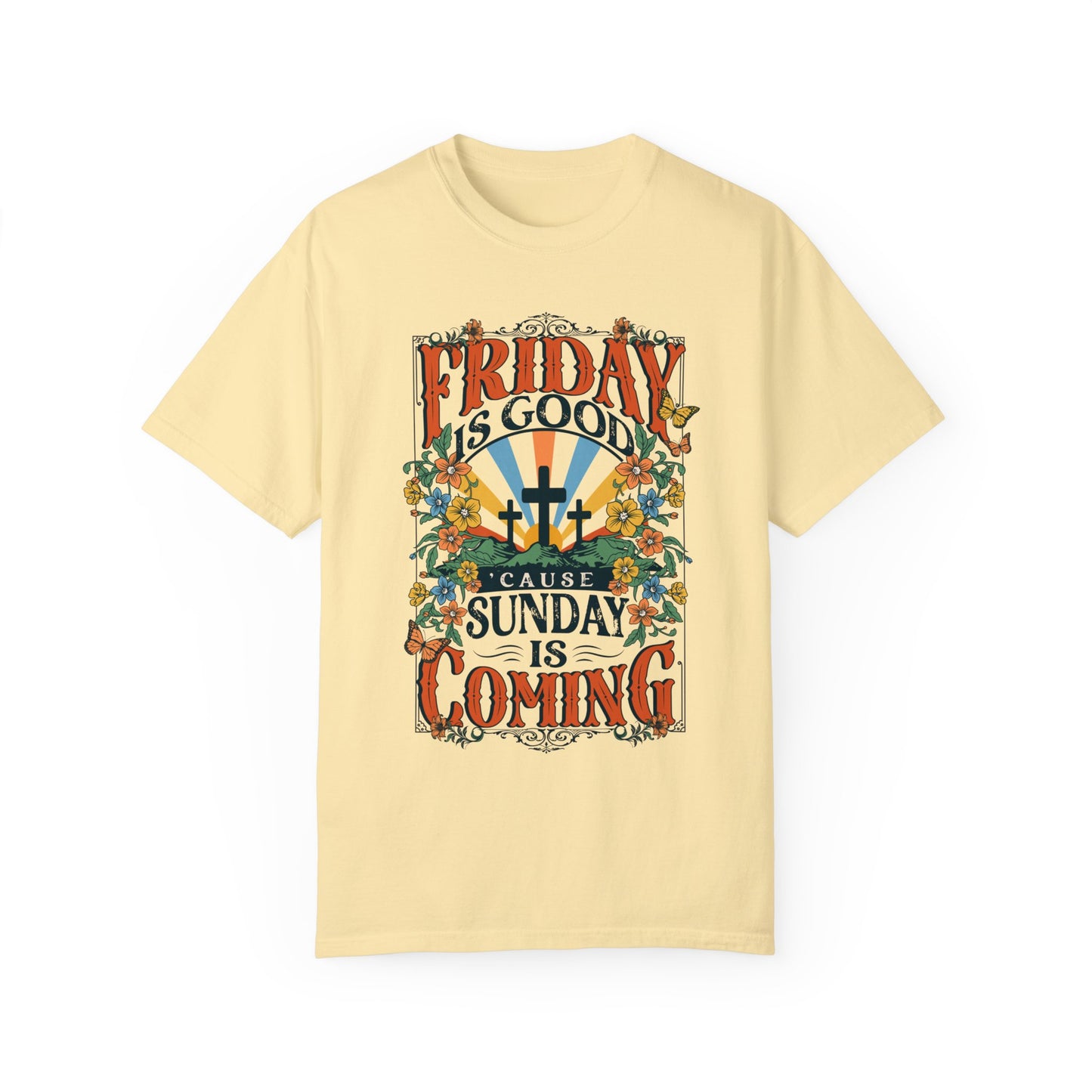 Friday Is Good 'Cause Sunday Is Coming Comfort Colors Tee - Christian Easter Shirt